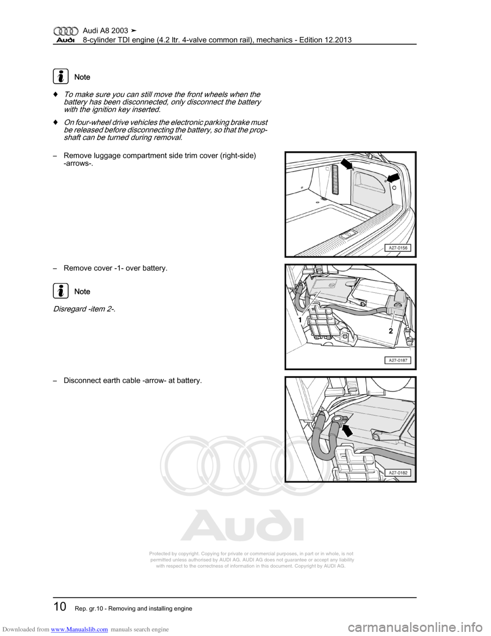 AUDI A8 2003 D3 / 2.G BVN BMC Engines Workshop Manual Downloaded from www.Manualslib.com manuals search engine 
Protected by copyright. Copying for private or commercial purposes, in p\
art or in whole, is not 
 permitted unless authorised by AUDI AG. AU
