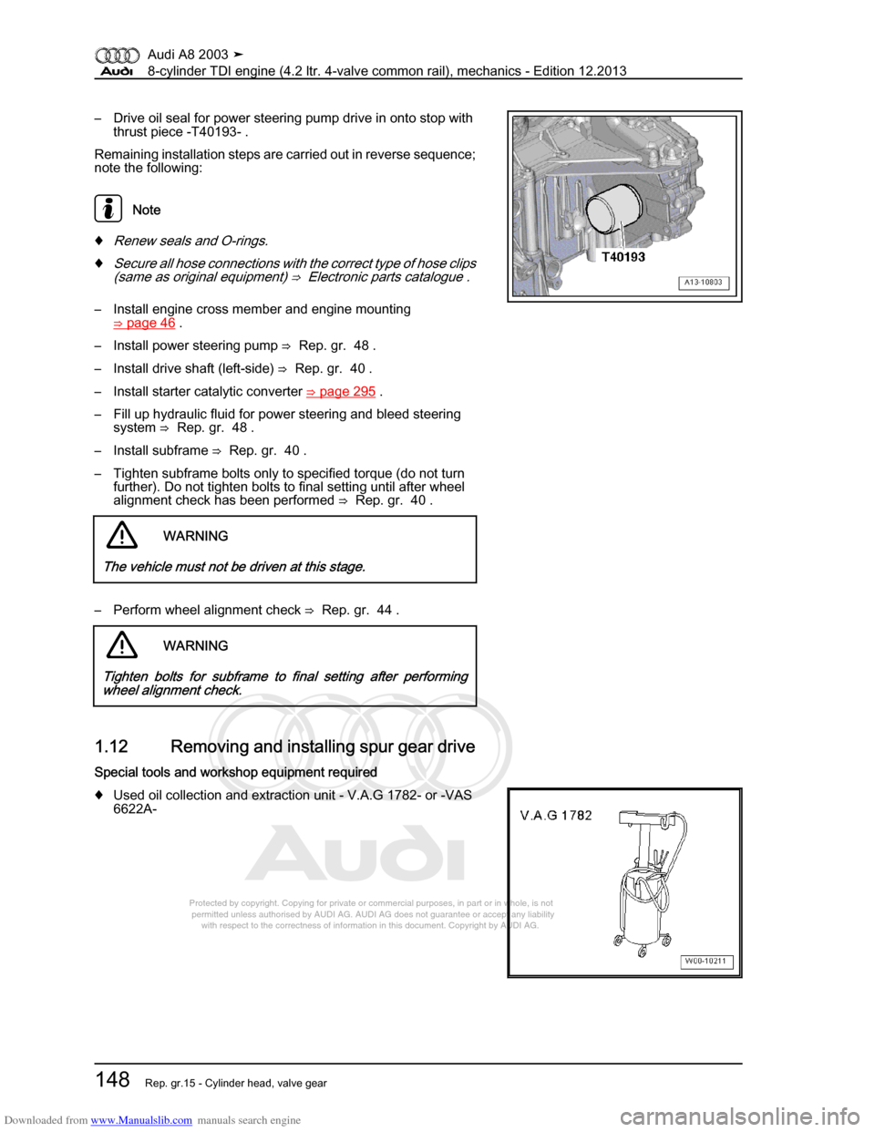 AUDI A8 2003 D3 / 2.G BVN BMC Engines Workshop Manual Downloaded from www.Manualslib.com manuals search engine 
Protected by copyright. Copying for private or commercial purposes, in p\
art or in whole, is not 
 permitted unless authorised by AUDI AG. AU