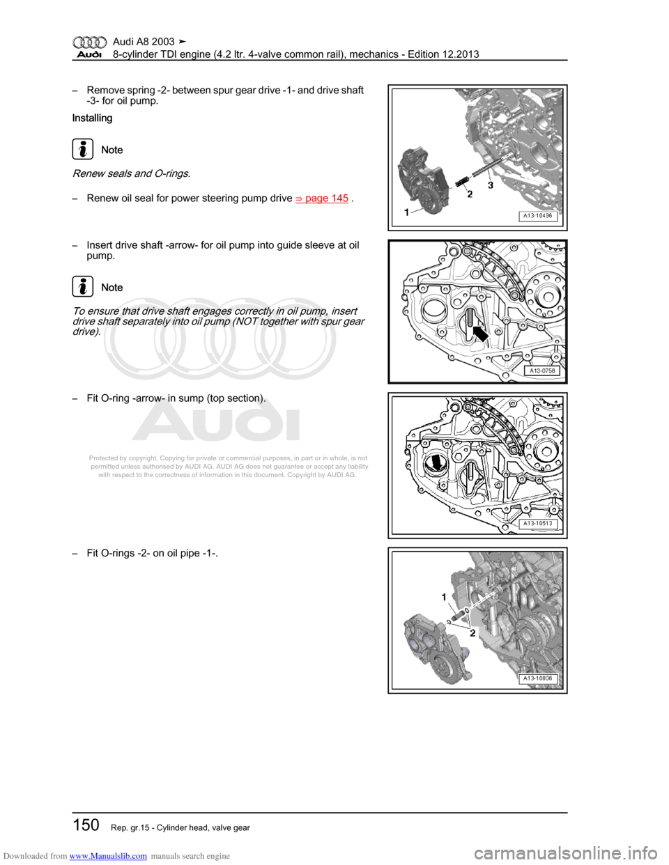 AUDI A8 2003 D3 / 2.G BVN BMC Engines Workshop Manual Downloaded from www.Manualslib.com manuals search engine 
Protected by copyright. Copying for private or commercial purposes, in p\
art or in whole, is not 
 permitted unless authorised by AUDI AG. AU
