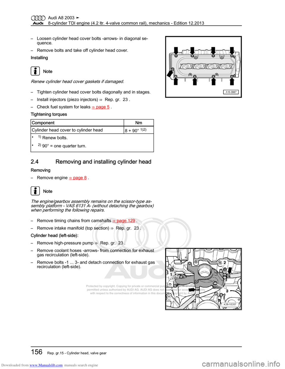 AUDI A8 2003 D3 / 2.G BVN BMC Engines Workshop Manual Downloaded from www.Manualslib.com manuals search engine 
Protected by copyright. Copying for private or commercial purposes, in p\
art or in whole, is not 
 permitted unless authorised by AUDI AG. AU