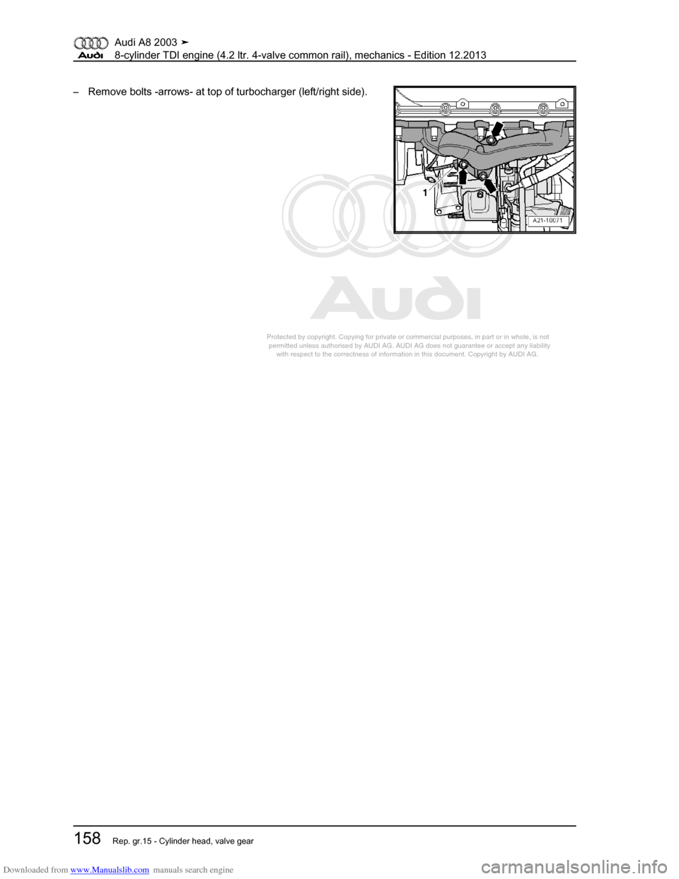 AUDI A8 2003 D3 / 2.G BVN BMC Engines Workshop Manual Downloaded from www.Manualslib.com manuals search engine 
Protected by copyright. Copying for private or commercial purposes, in p\
art or in whole, is not 
 permitted unless authorised by AUDI AG. AU