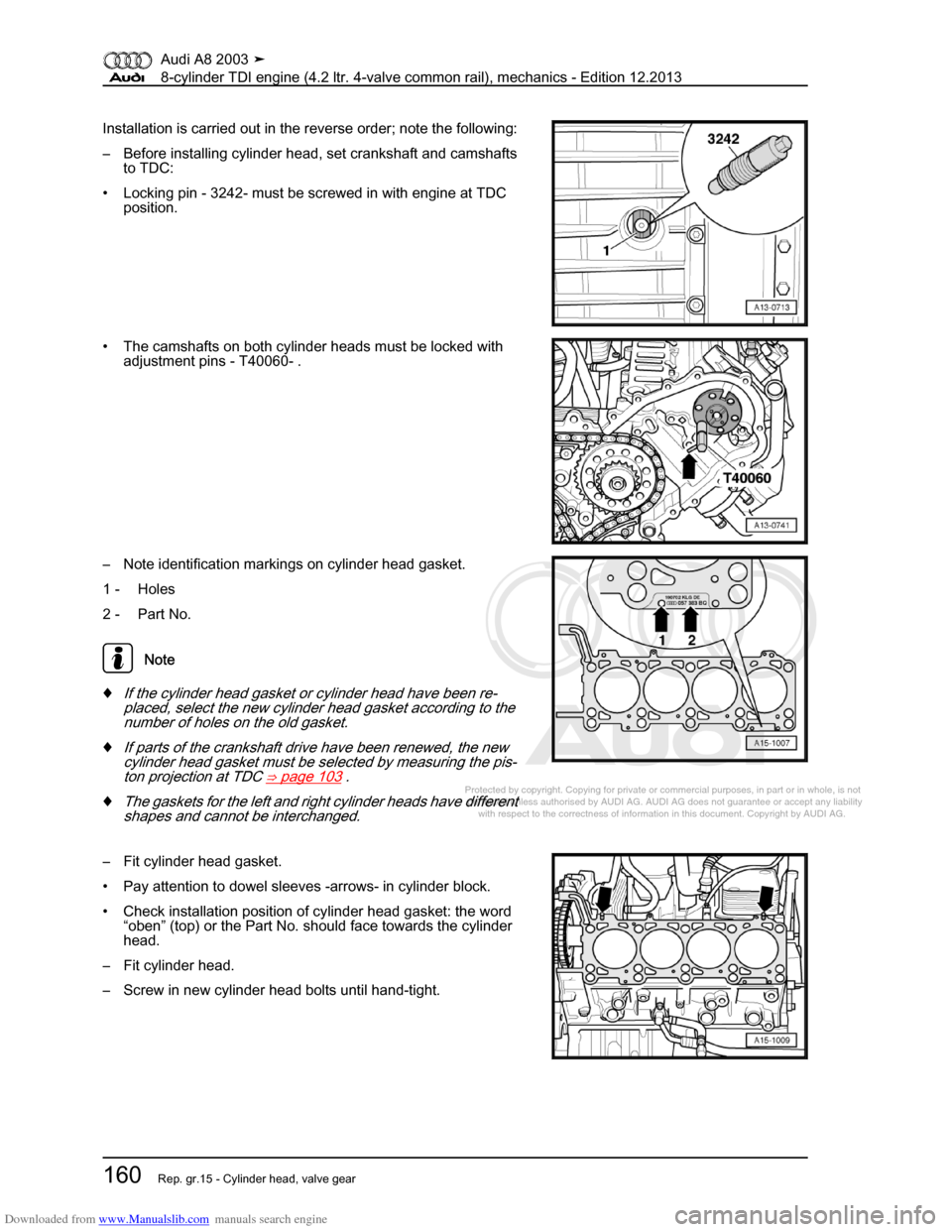 AUDI A8 2003 D3 / 2.G BVN BMC Engines Workshop Manual Downloaded from www.Manualslib.com manuals search engine 
Protected by copyright. Copying for private or commercial purposes, in p\
art or in whole, is not 
 permitted unless authorised by AUDI AG. AU