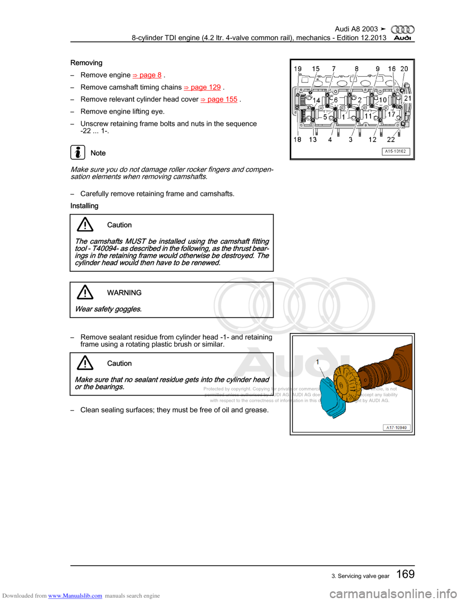 AUDI A8 2003 D3 / 2.G BVN BMC Engines Workshop Manual Downloaded from www.Manualslib.com manuals search engine 
Protected by copyright. Copying for private or commercial purposes, in p\
art or in whole, is not 
 permitted unless authorised by AUDI AG. AU