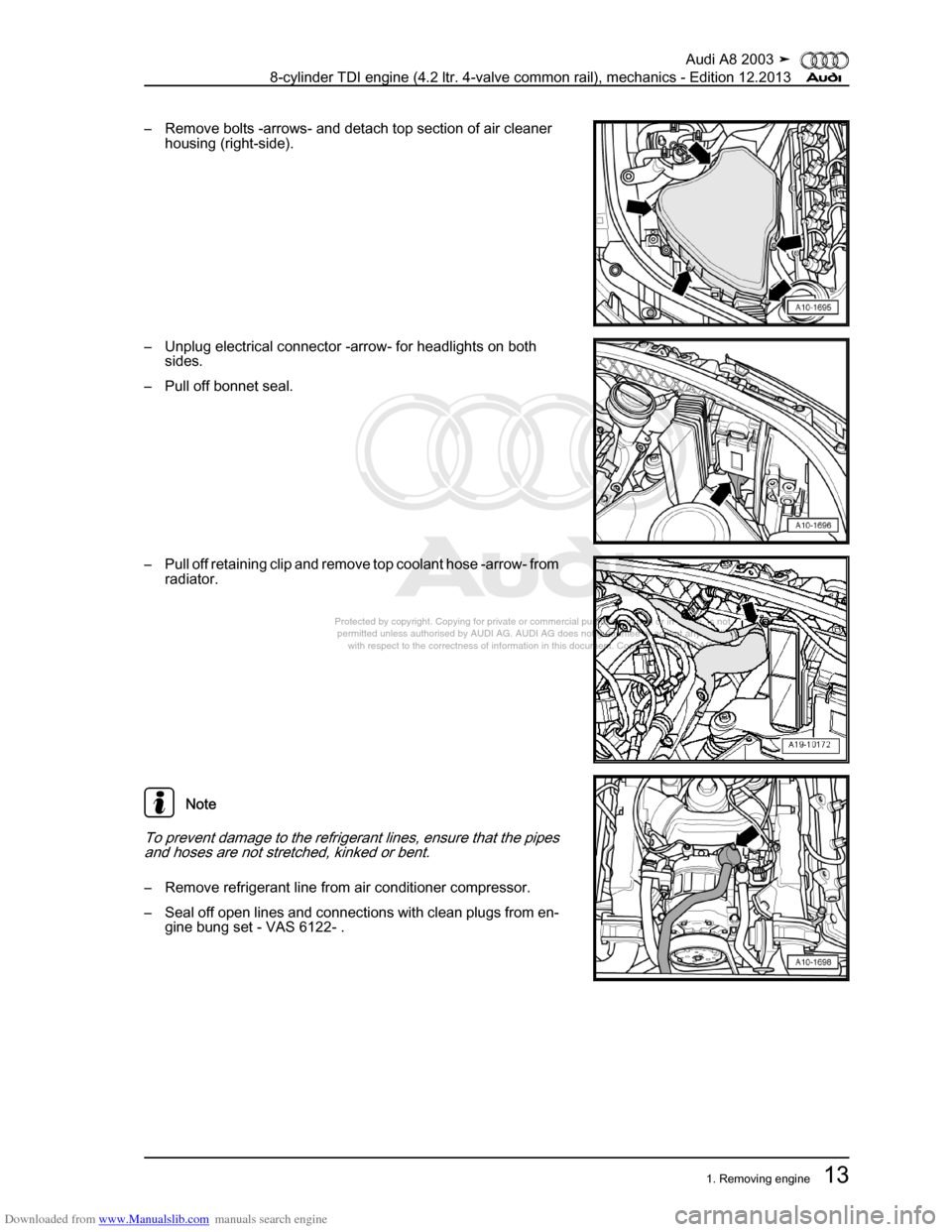 AUDI A8 2003 D3 / 2.G BVN BMC Engines Workshop Manual Downloaded from www.Manualslib.com manuals search engine 
Protected by copyright. Copying for private or commercial purposes, in p\
art or in whole, is not 
 permitted unless authorised by AUDI AG. AU