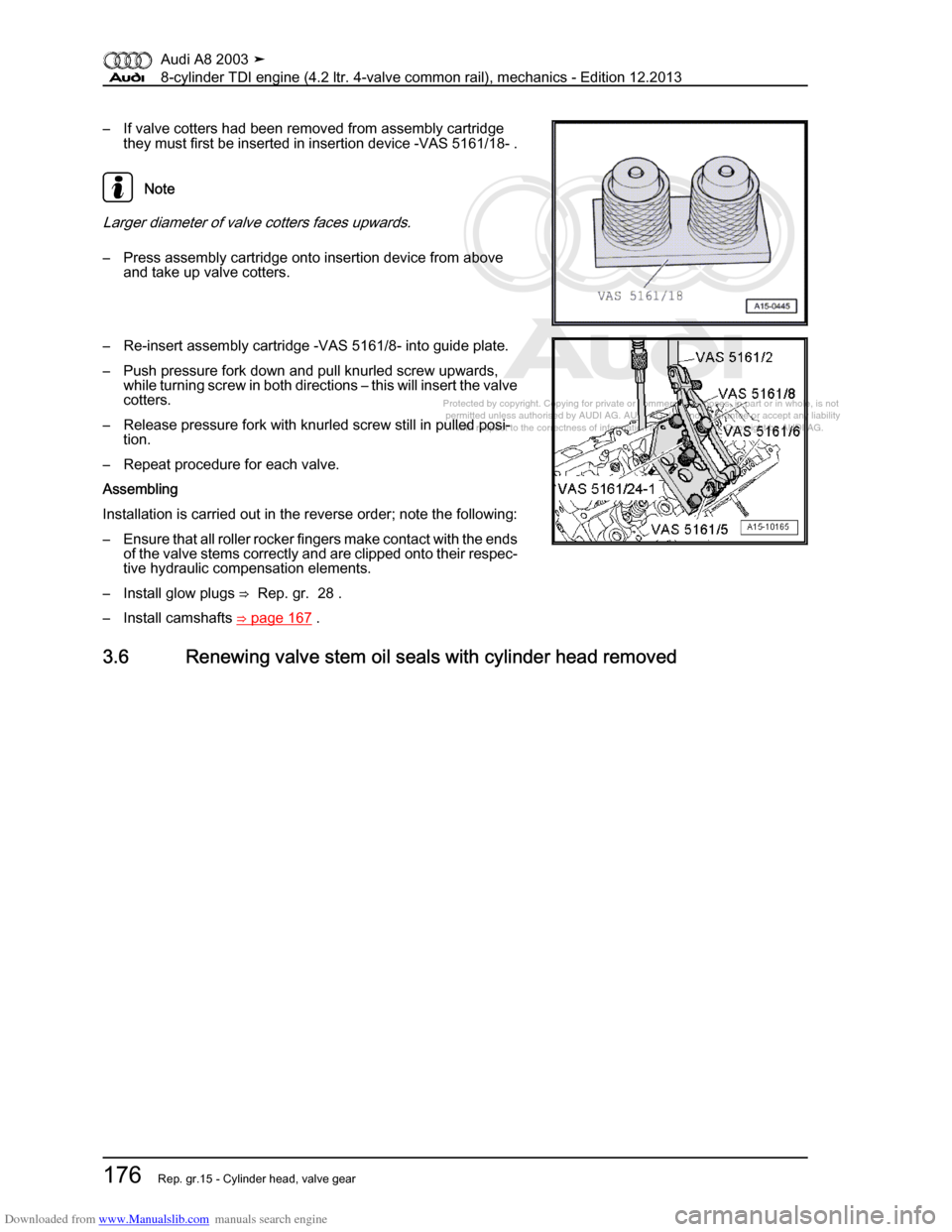 AUDI A8 2003 D3 / 2.G BVN BMC Engines Workshop Manual Downloaded from www.Manualslib.com manuals search engine 
Protected by copyright. Copying for private or commercial purposes, in p\
art or in whole, is not 
 permitted unless authorised by AUDI AG. AU
