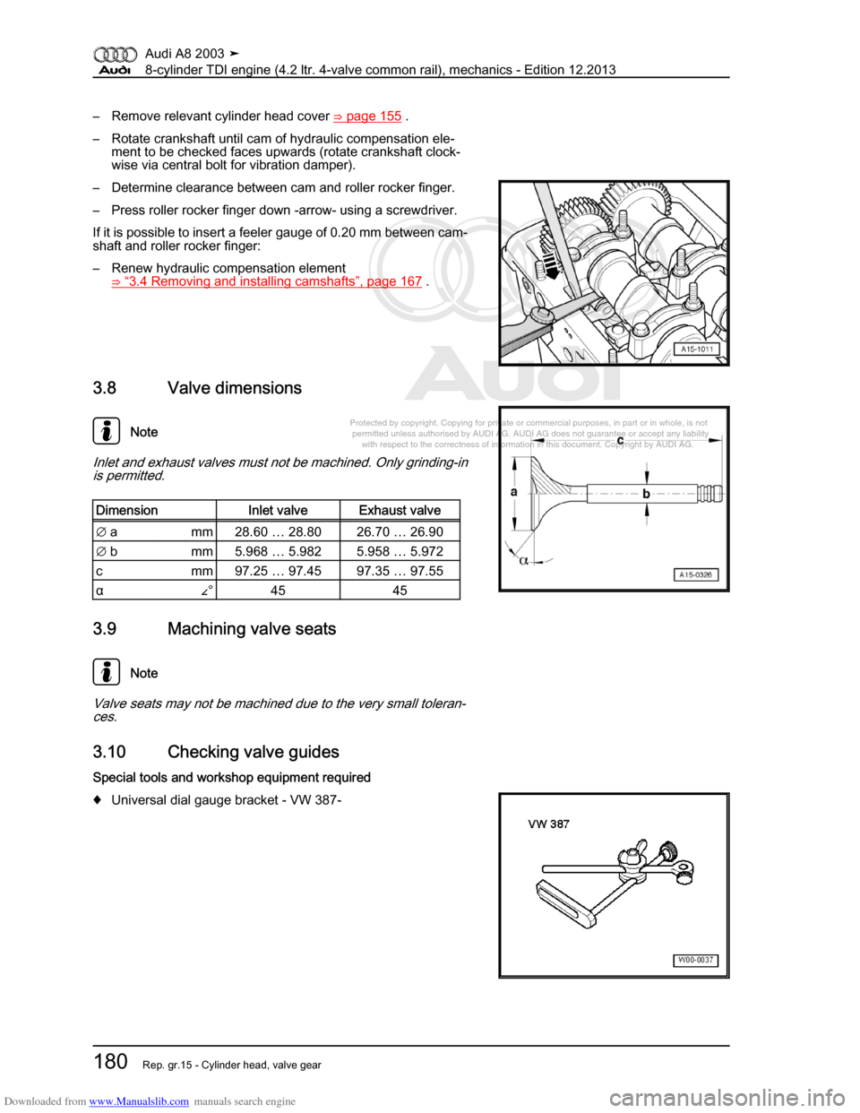 AUDI A8 2003 D3 / 2.G BVN BMC Engines Workshop Manual Downloaded from www.Manualslib.com manuals search engine 
Protected by copyright. Copying for private or commercial purposes, in p\
art or in whole, is not 
 permitted unless authorised by AUDI AG. AU