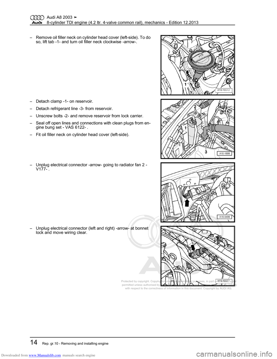AUDI A8 2003 D3 / 2.G BVN BMC Engines Workshop Manual Downloaded from www.Manualslib.com manuals search engine 
Protected by copyright. Copying for private or commercial purposes, in p\
art or in whole, is not 
 permitted unless authorised by AUDI AG. AU