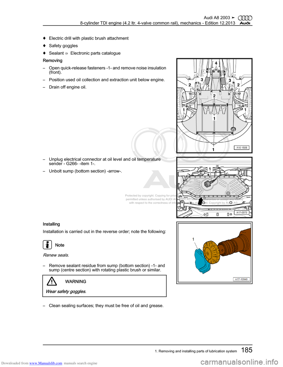 AUDI A8 2003 D3 / 2.G BVN BMC Engines Workshop Manual Downloaded from www.Manualslib.com manuals search engine 
Protected by copyright. Copying for private or commercial purposes, in p\
art or in whole, is not 
 permitted unless authorised by AUDI AG. AU