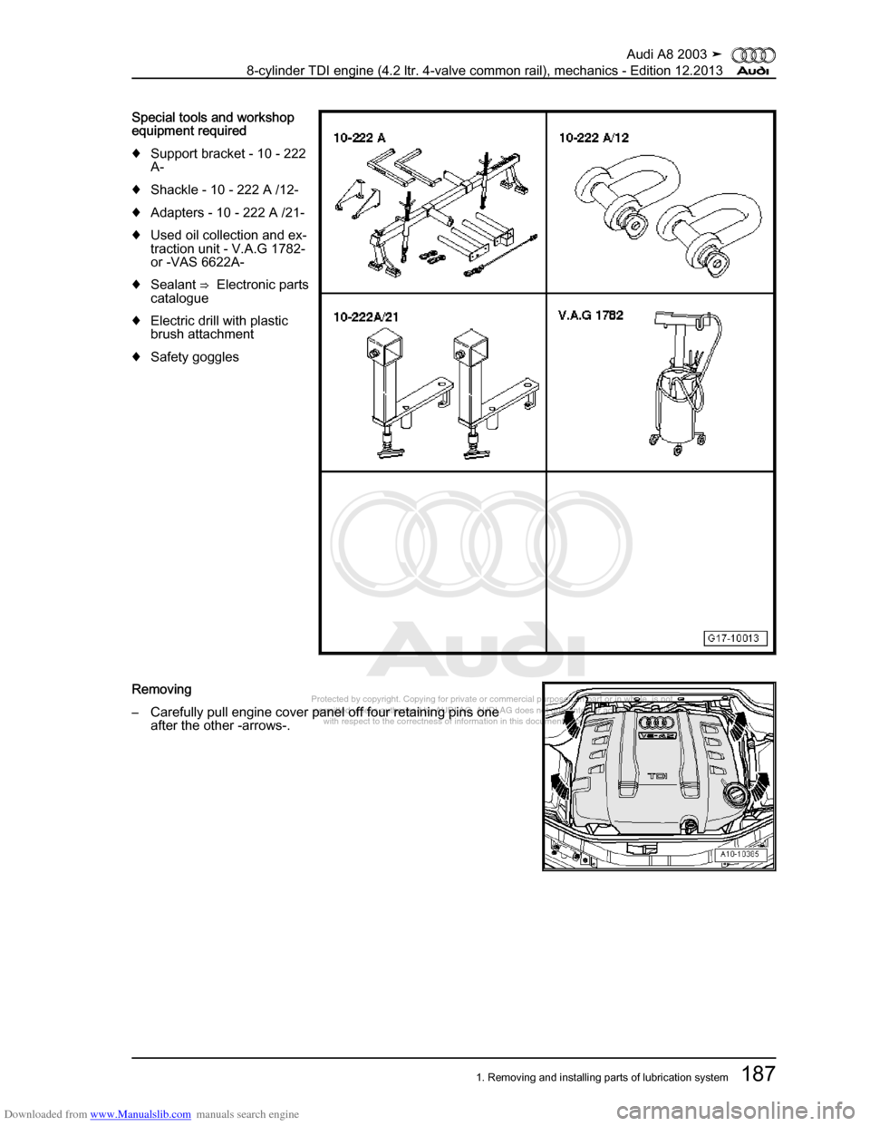 AUDI A8 2003 D3 / 2.G BVN BMC Engines Workshop Manual Downloaded from www.Manualslib.com manuals search engine 
Protected by copyright. Copying for private or commercial purposes, in p\
art or in whole, is not 
 permitted unless authorised by AUDI AG. AU