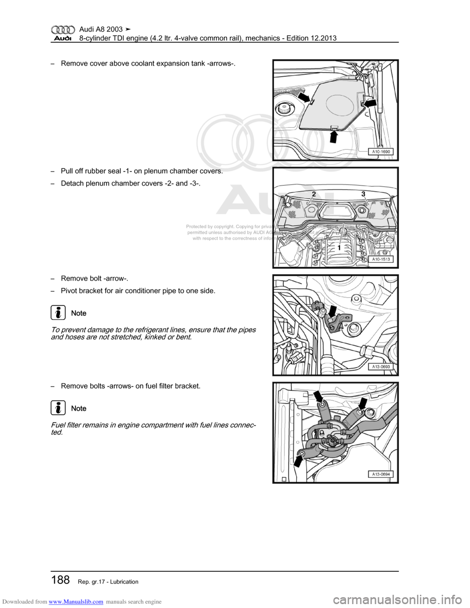 AUDI A8 2003 D3 / 2.G BVN BMC Engines Workshop Manual Downloaded from www.Manualslib.com manuals search engine 
Protected by copyright. Copying for private or commercial purposes, in p\
art or in whole, is not 
 permitted unless authorised by AUDI AG. AU