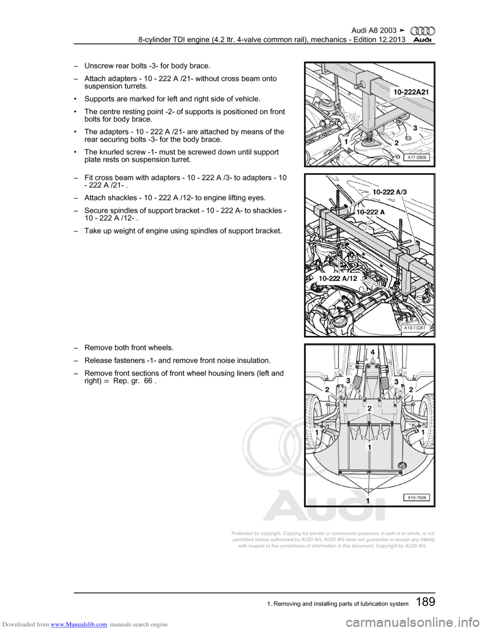 AUDI A8 2003 D3 / 2.G BVN BMC Engines Workshop Manual Downloaded from www.Manualslib.com manuals search engine 
Protected by copyright. Copying for private or commercial purposes, in p\
art or in whole, is not 
 permitted unless authorised by AUDI AG. AU