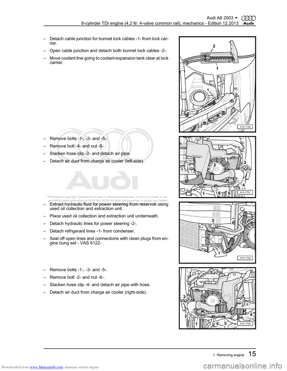 AUDI A8 2003 D3 / 2.G BVN BMC Engines Workshop Manual Downloaded from www.Manualslib.com manuals search engine 
Protected by copyright. Copying for private or commercial purposes, in p\
art or in whole, is not 
 permitted unless authorised by AUDI AG. AU