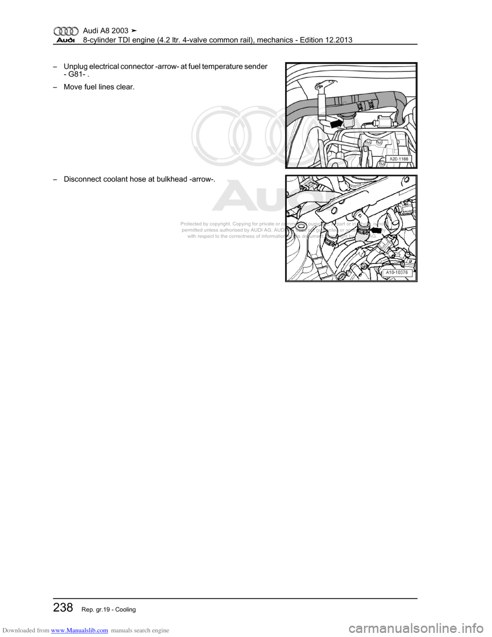 AUDI A8 2003 D3 / 2.G BVN BMC Engines Workshop Manual Downloaded from www.Manualslib.com manuals search engine 
Protected by copyright. Copying for private or commercial purposes, in p\
art or in whole, is not 
 permitted unless authorised by AUDI AG. AU