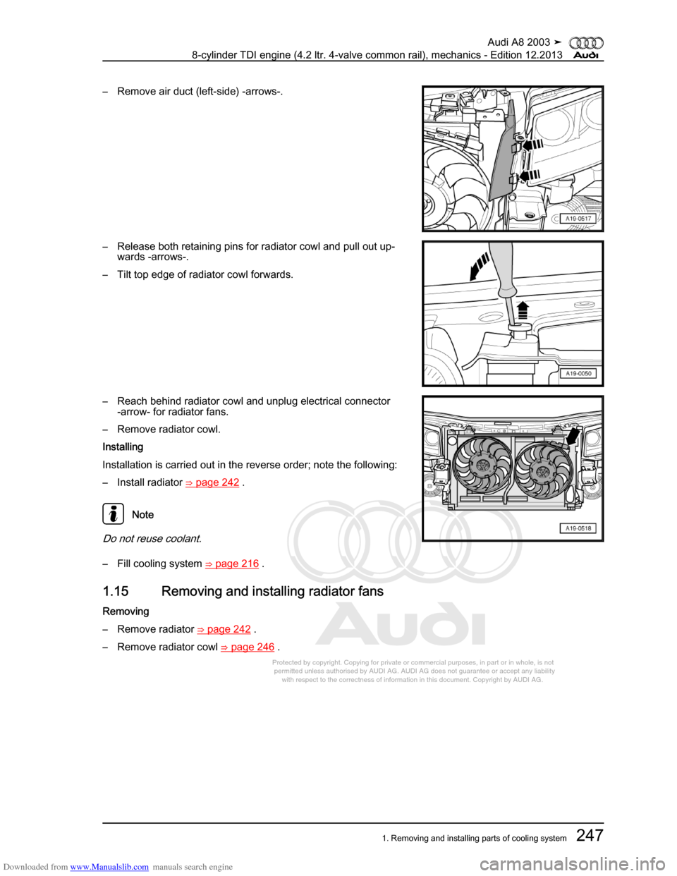 AUDI A8 2003 D3 / 2.G BVN BMC Engines Workshop Manual Downloaded from www.Manualslib.com manuals search engine 
Protected by copyright. Copying for private or commercial purposes, in p\
art or in whole, is not 
 permitted unless authorised by AUDI AG. AU
