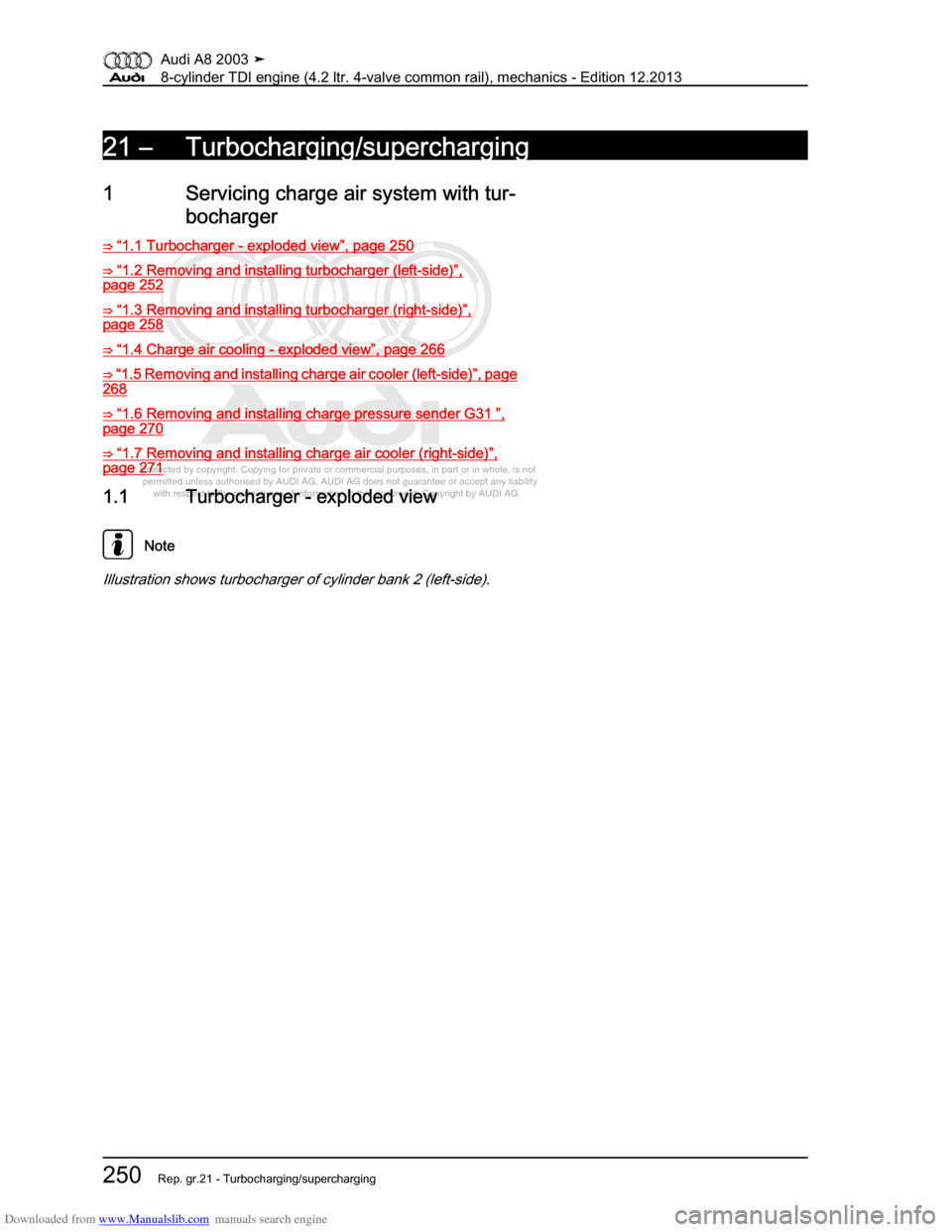 AUDI A8 2003 D3 / 2.G BVN BMC Engines Workshop Manual Downloaded from www.Manualslib.com manuals search engine 
Protected by copyright. Copying for private or commercial purposes, in p\
art or in whole, is not 
 permitted unless authorised by AUDI AG. AU