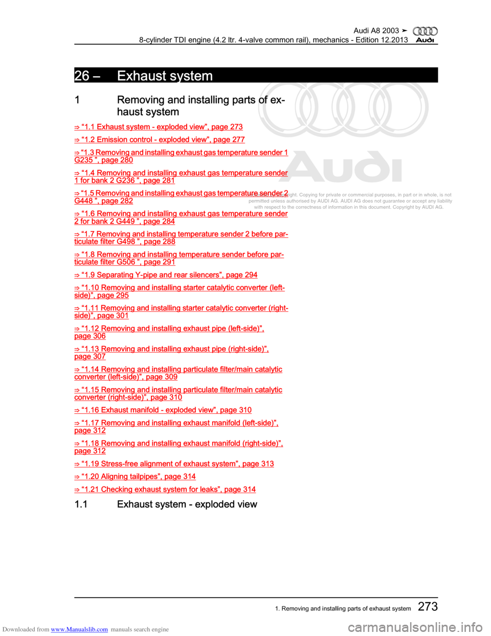 AUDI A8 2003 D3 / 2.G BVN BMC Engines Workshop Manual Downloaded from www.Manualslib.com manuals search engine 
Protected by copyright. Copying for private or commercial purposes, in p\
art or in whole, is not 
 permitted unless authorised by AUDI AG. AU