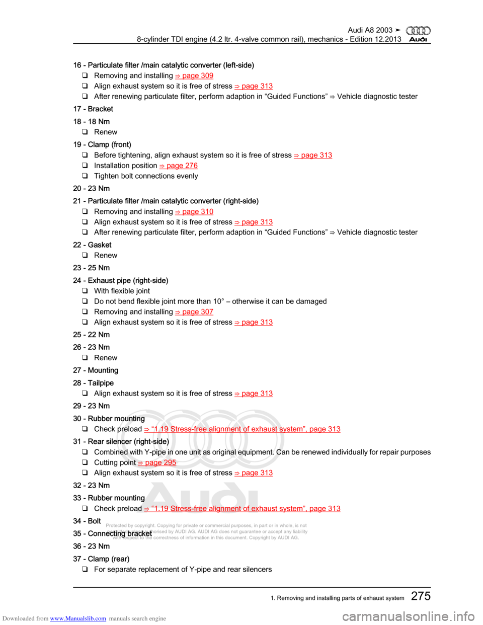 AUDI A8 2003 D3 / 2.G BVN BMC Engines Workshop Manual Downloaded from www.Manualslib.com manuals search engine 
Protected by copyright. Copying for private or commercial purposes, in p\
art or in whole, is not 
 permitted unless authorised by AUDI AG. AU