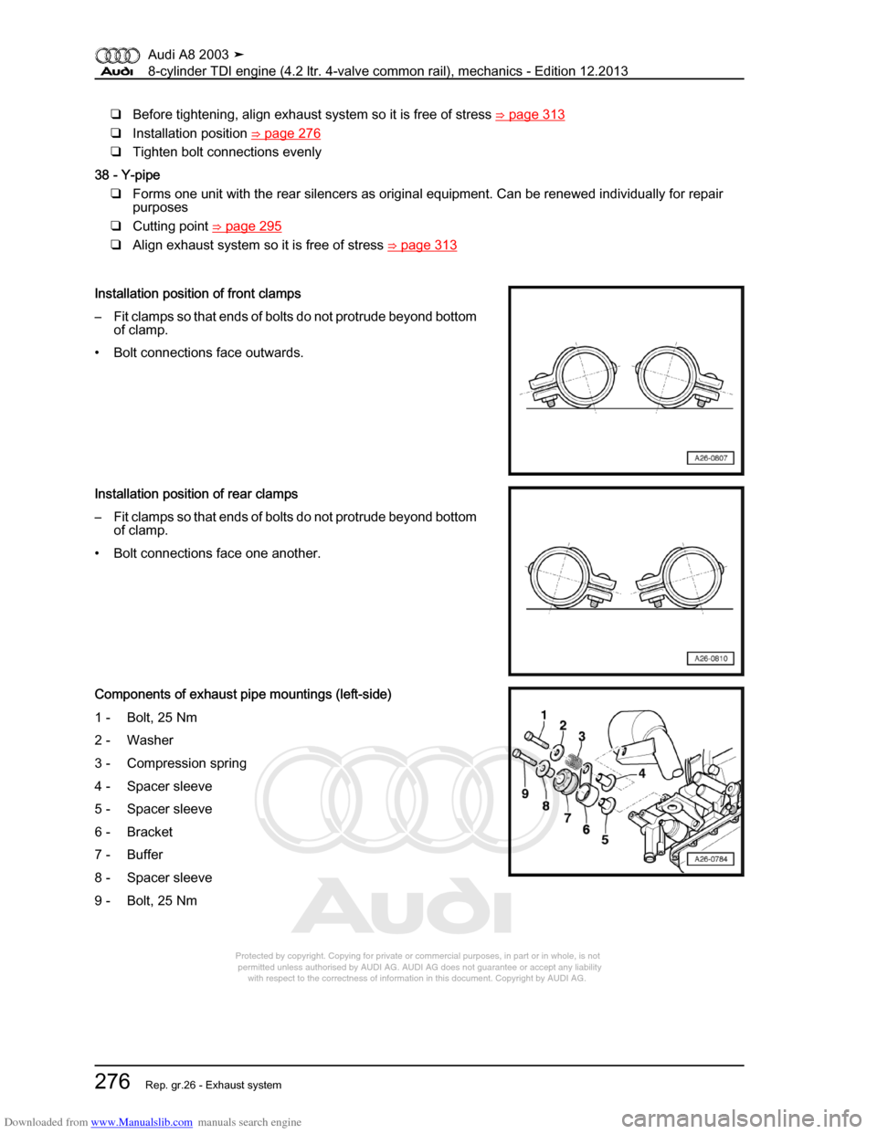 AUDI A8 2003 D3 / 2.G BVN BMC Engines Workshop Manual Downloaded from www.Manualslib.com manuals search engine 
Protected by copyright. Copying for private or commercial purposes, in p\
art or in whole, is not 
 permitted unless authorised by AUDI AG. AU