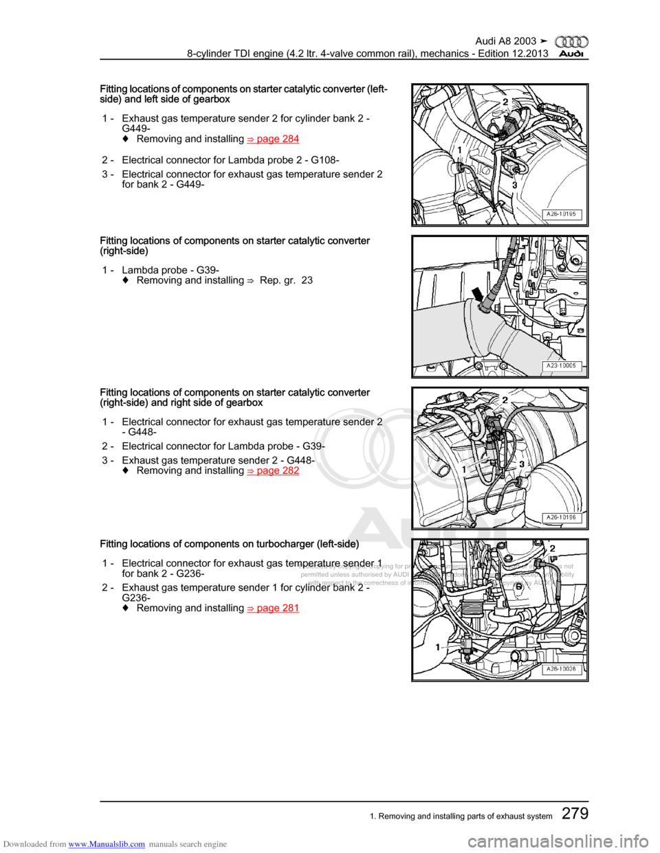 AUDI A8 2003 D3 / 2.G BVN BMC Engines Workshop Manual Downloaded from www.Manualslib.com manuals search engine 
Protected by copyright. Copying for private or commercial purposes, in p\
art or in whole, is not 
 permitted unless authorised by AUDI AG. AU