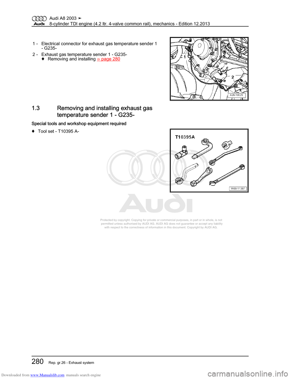 AUDI A8 2003 D3 / 2.G BVN BMC Engines Workshop Manual Downloaded from www.Manualslib.com manuals search engine 
Protected by copyright. Copying for private or commercial purposes, in p\
art or in whole, is not 
 permitted unless authorised by AUDI AG. AU