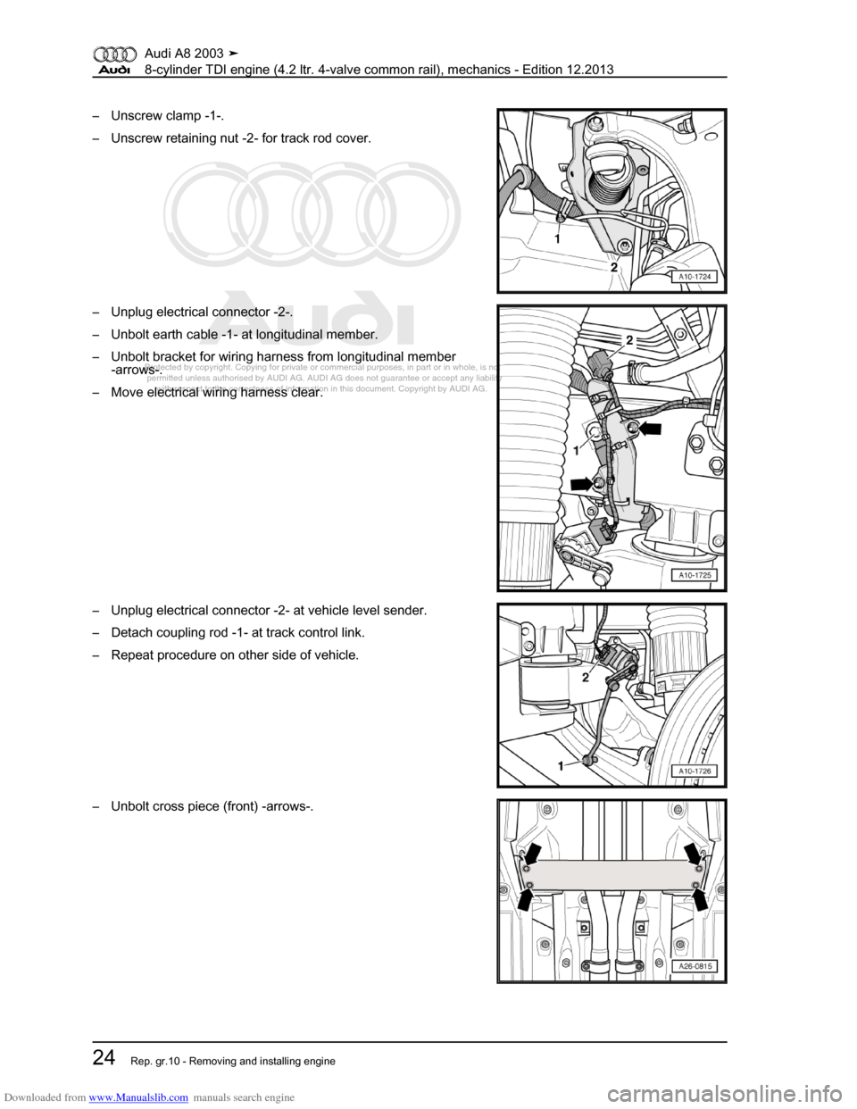 AUDI A8 2003 D3 / 2.G BVN BMC Engines Workshop Manual Downloaded from www.Manualslib.com manuals search engine 
Protected by copyright. Copying for private or commercial purposes, in p\
art or in whole, is not 
 permitted unless authorised by AUDI AG. AU