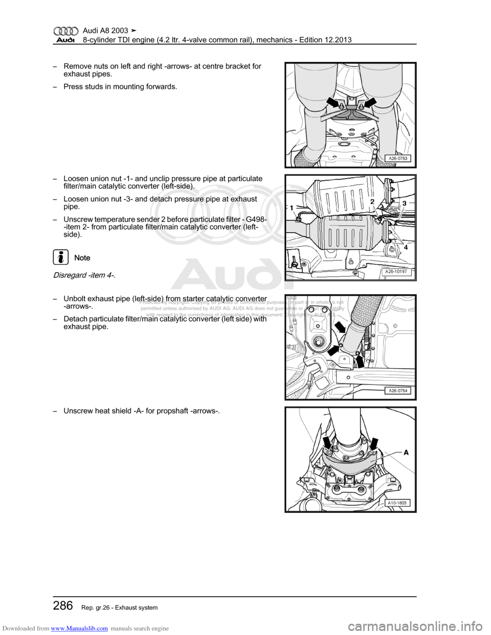 AUDI A8 2003 D3 / 2.G BVN BMC Engines Workshop Manual Downloaded from www.Manualslib.com manuals search engine 
Protected by copyright. Copying for private or commercial purposes, in p\
art or in whole, is not 
 permitted unless authorised by AUDI AG. AU