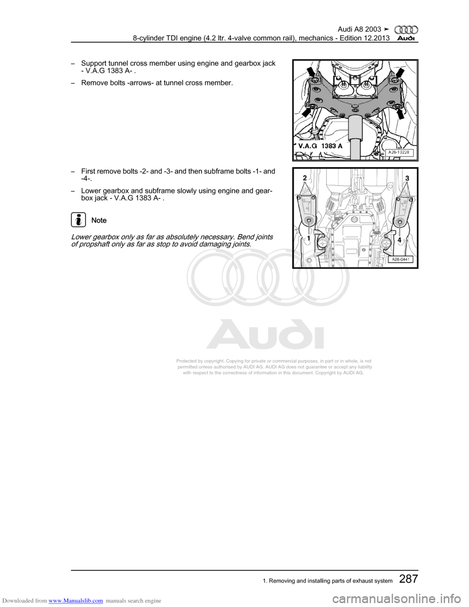 AUDI A8 2003 D3 / 2.G BVN BMC Engines Workshop Manual Downloaded from www.Manualslib.com manuals search engine 
Protected by copyright. Copying for private or commercial purposes, in p\
art or in whole, is not 
 permitted unless authorised by AUDI AG. AU