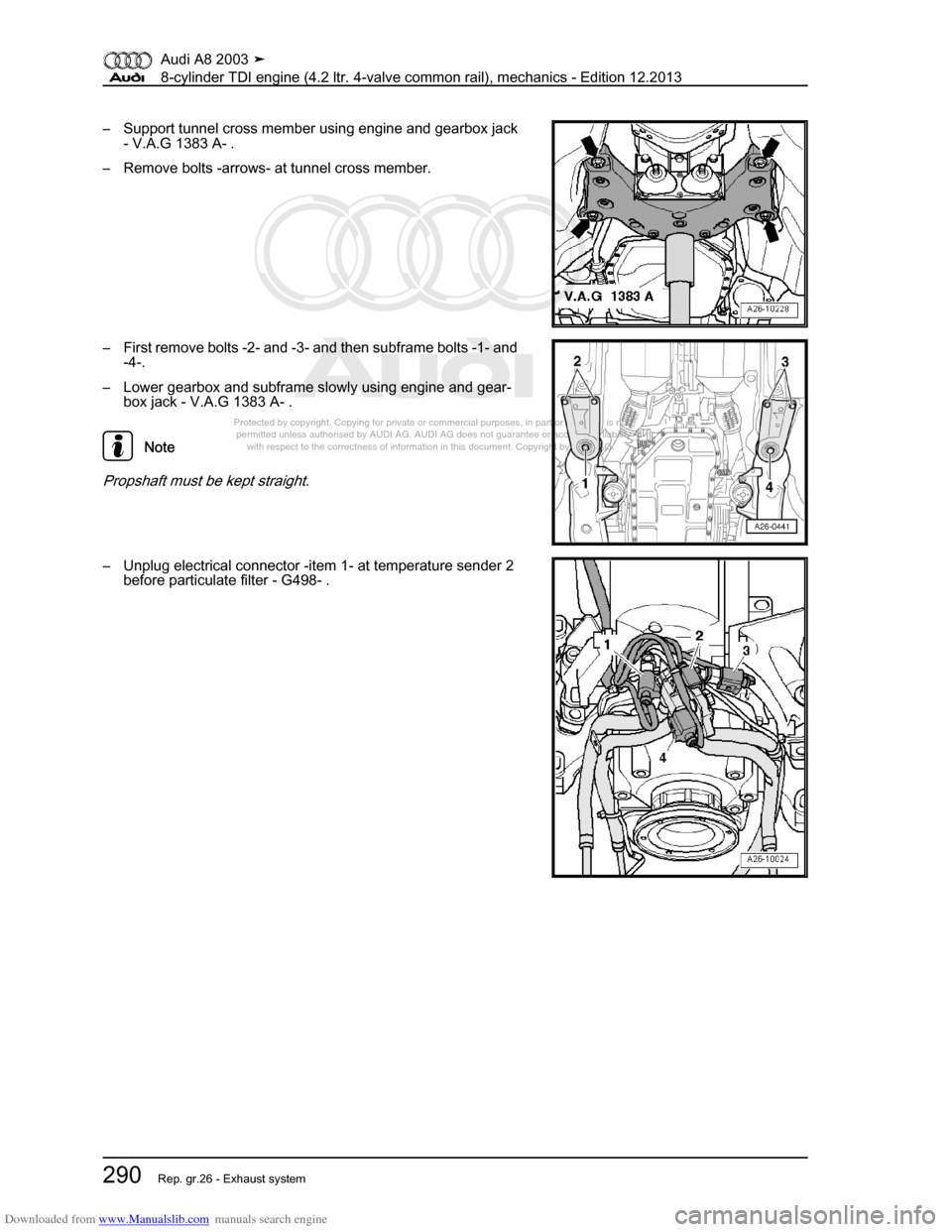 AUDI A8 2003 D3 / 2.G BVN BMC Engines Workshop Manual Downloaded from www.Manualslib.com manuals search engine 
Protected by copyright. Copying for private or commercial purposes, in p\
art or in whole, is not 
 permitted unless authorised by AUDI AG. AU
