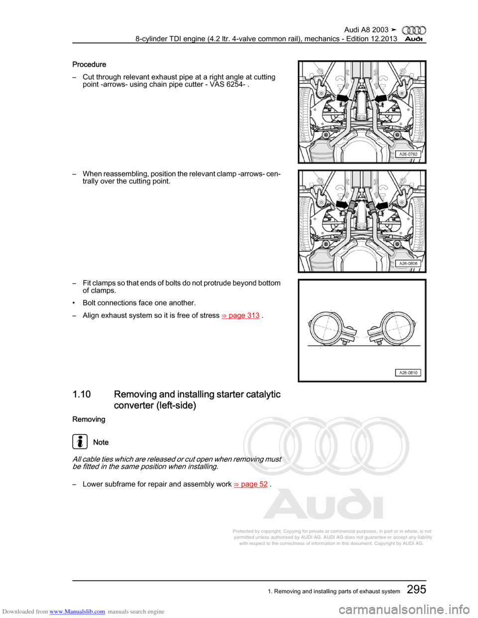 AUDI A8 2003 D3 / 2.G BVN BMC Engines Workshop Manual Downloaded from www.Manualslib.com manuals search engine 
Protected by copyright. Copying for private or commercial purposes, in p\
art or in whole, is not 
 permitted unless authorised by AUDI AG. AU