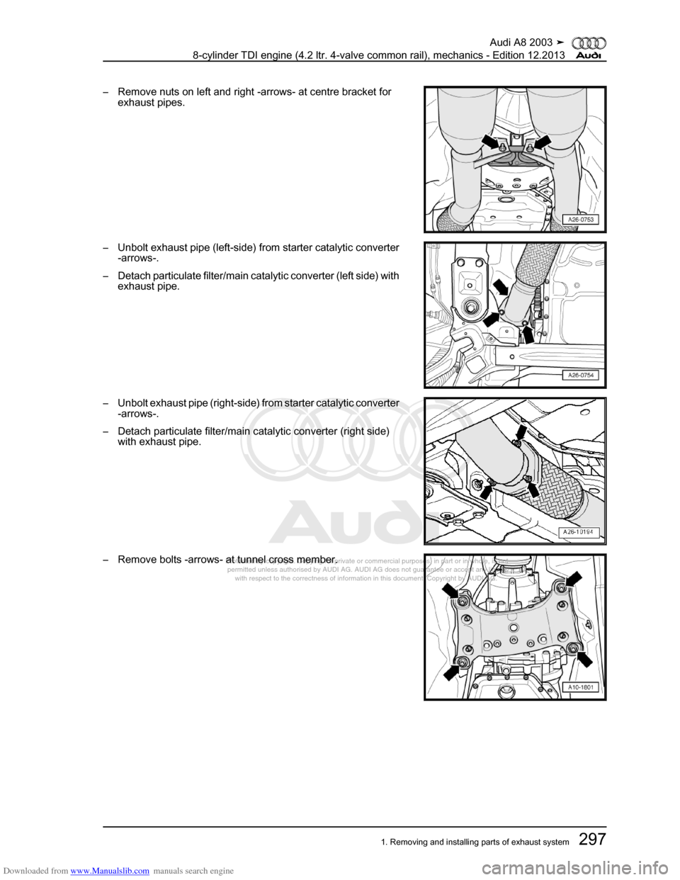 AUDI A8 2003 D3 / 2.G BVN BMC Engines Workshop Manual Downloaded from www.Manualslib.com manuals search engine 
Protected by copyright. Copying for private or commercial purposes, in p\
art or in whole, is not 
 permitted unless authorised by AUDI AG. AU