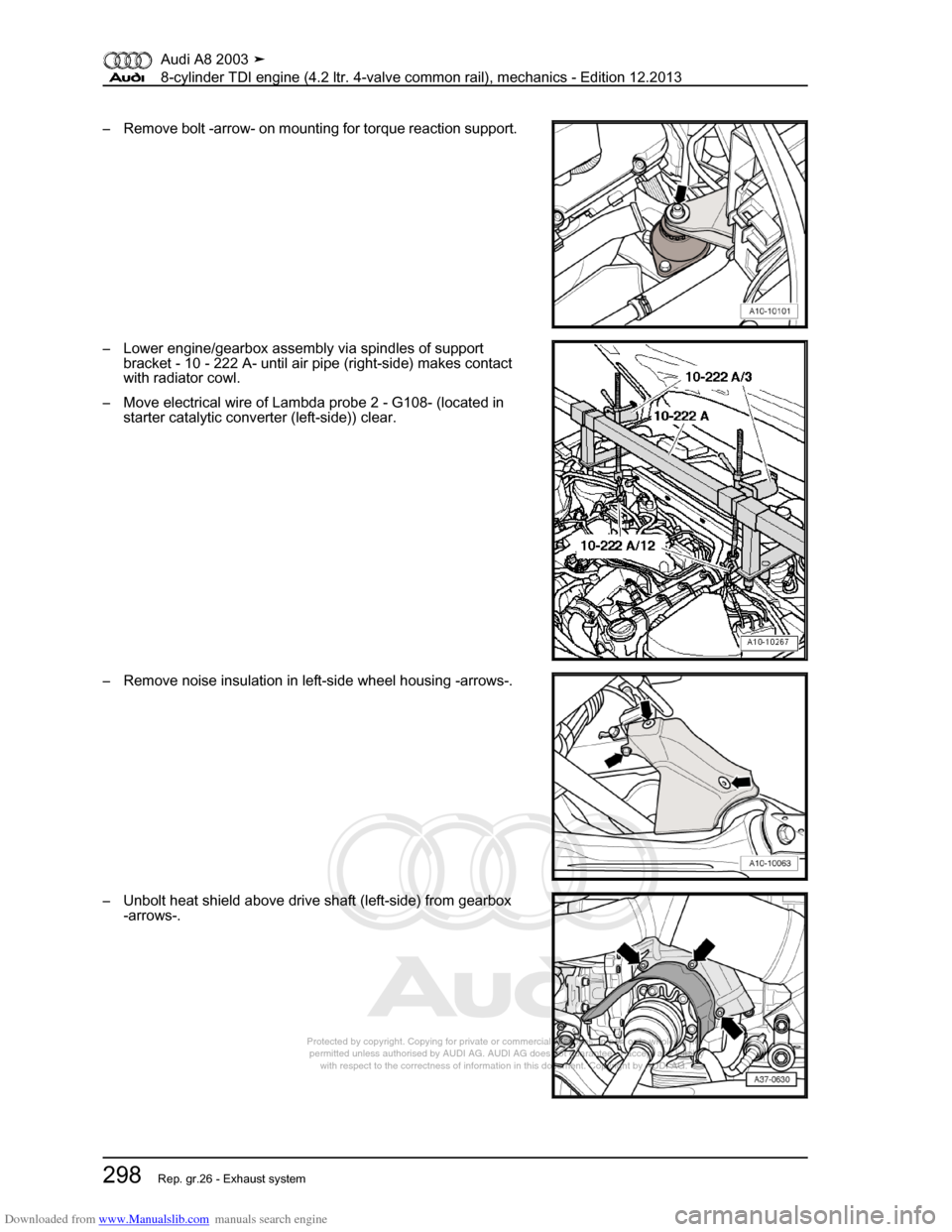AUDI A8 2003 D3 / 2.G BVN BMC Engines Workshop Manual Downloaded from www.Manualslib.com manuals search engine 
Protected by copyright. Copying for private or commercial purposes, in p\
art or in whole, is not 
 permitted unless authorised by AUDI AG. AU