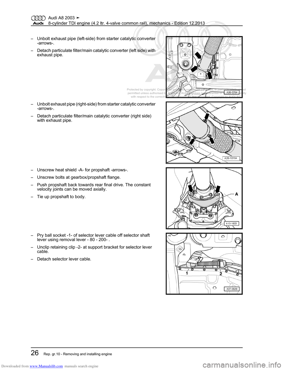 AUDI A8 2003 D3 / 2.G BVN BMC Engines Workshop Manual Downloaded from www.Manualslib.com manuals search engine 
Protected by copyright. Copying for private or commercial purposes, in p\
art or in whole, is not 
 permitted unless authorised by AUDI AG. AU