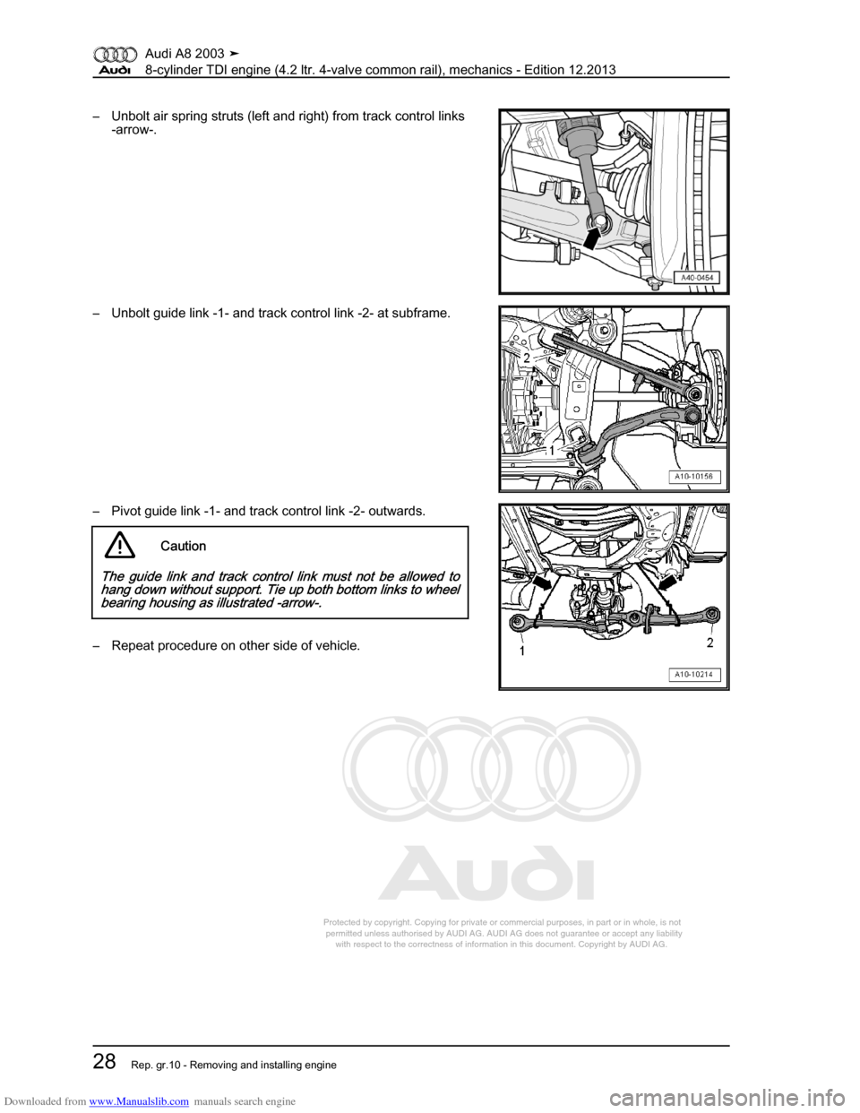 AUDI A8 2003 D3 / 2.G BVN BMC Engines Workshop Manual Downloaded from www.Manualslib.com manuals search engine 
Protected by copyright. Copying for private or commercial purposes, in p\
art or in whole, is not 
 permitted unless authorised by AUDI AG. AU