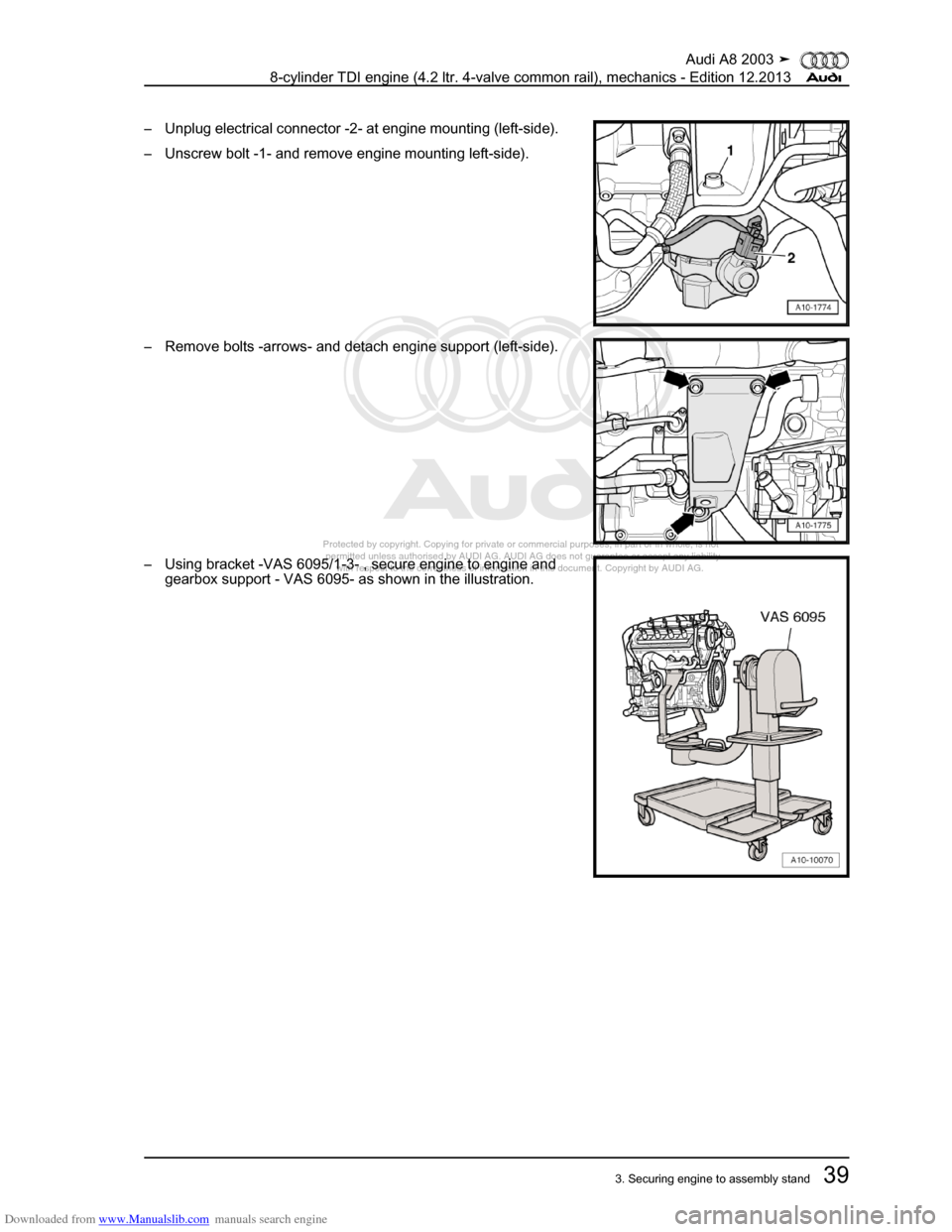 AUDI A8 2003 D3 / 2.G BVN BMC Engines Workshop Manual Downloaded from www.Manualslib.com manuals search engine 
Protected by copyright. Copying for private or commercial purposes, in p\
art or in whole, is not 
 permitted unless authorised by AUDI AG. AU