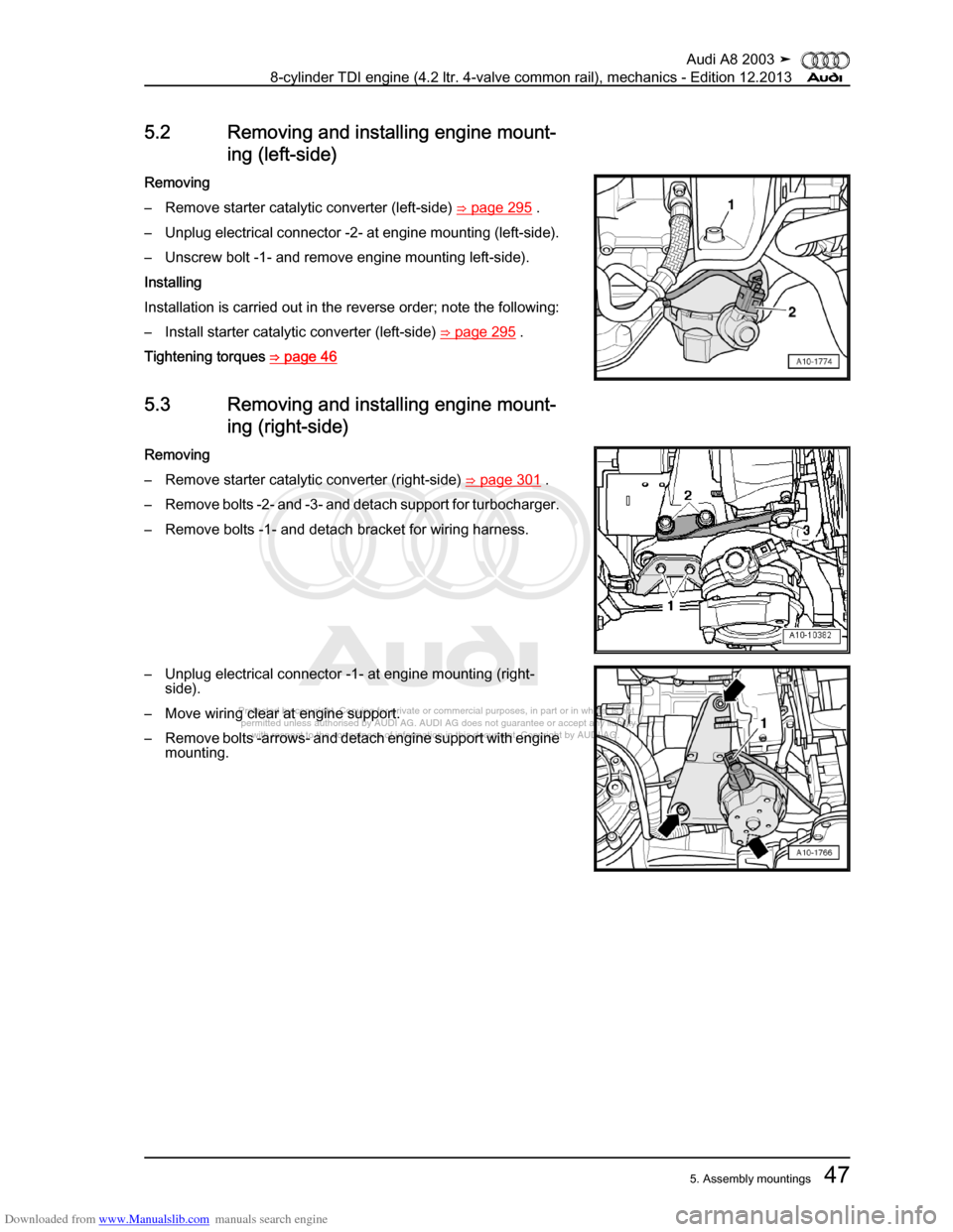 AUDI A8 2003 D3 / 2.G BVN BMC Engines Workshop Manual Downloaded from www.Manualslib.com manuals search engine 
Protected by copyright. Copying for private or commercial purposes, in p\
art or in whole, is not 
 permitted unless authorised by AUDI AG. AU