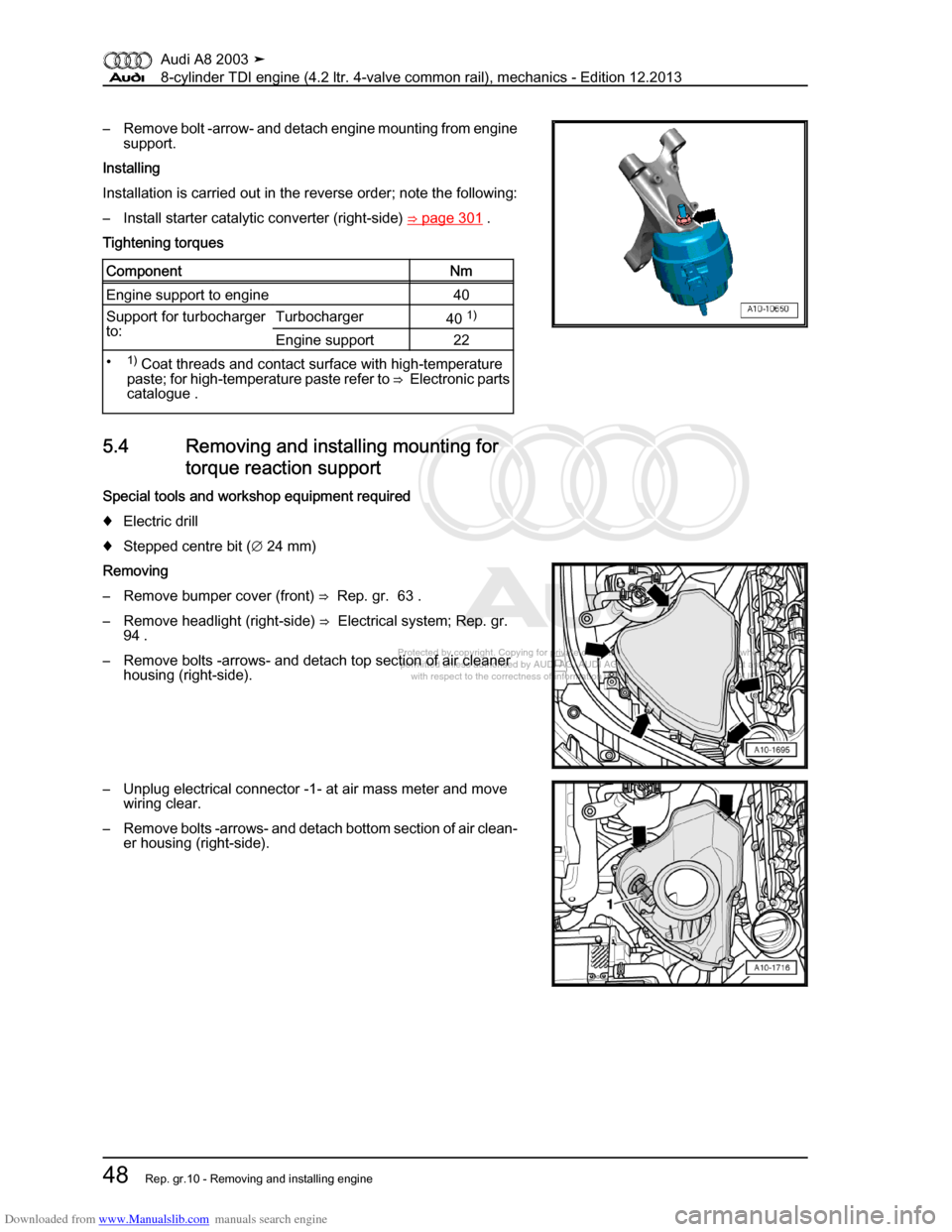 AUDI A8 2003 D3 / 2.G BVN BMC Engines Workshop Manual Downloaded from www.Manualslib.com manuals search engine 
Protected by copyright. Copying for private or commercial purposes, in p\
art or in whole, is not 
 permitted unless authorised by AUDI AG. AU