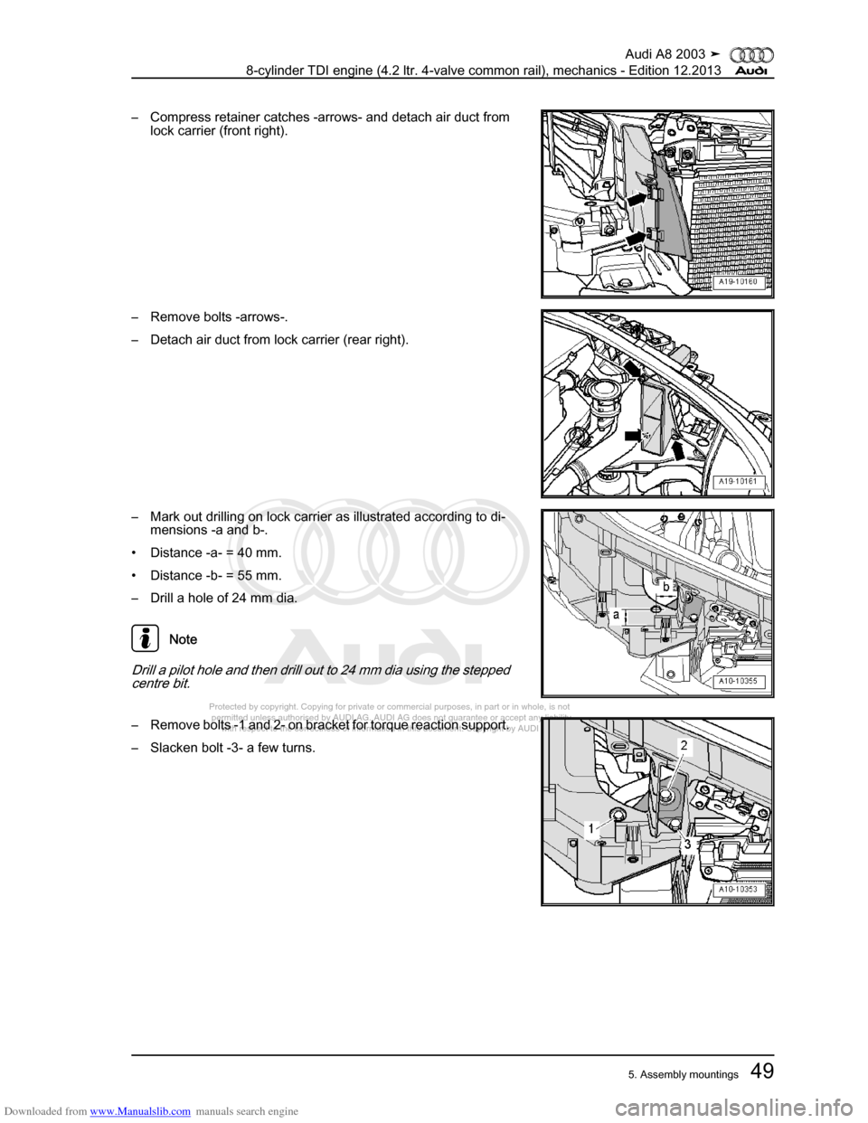 AUDI A8 2003 D3 / 2.G BVN BMC Engines Workshop Manual Downloaded from www.Manualslib.com manuals search engine 
Protected by copyright. Copying for private or commercial purposes, in p\
art or in whole, is not 
 permitted unless authorised by AUDI AG. AU