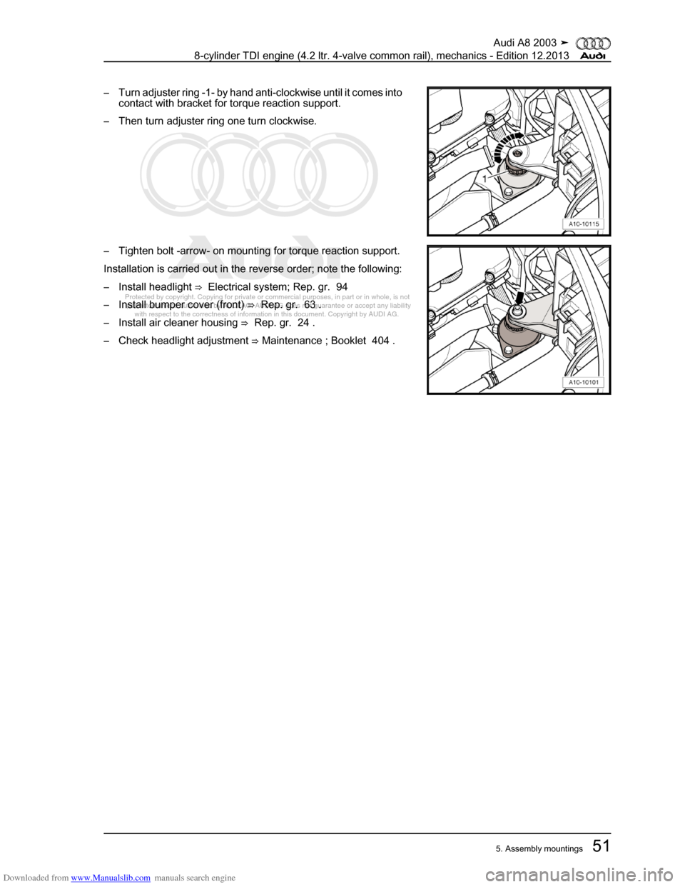 AUDI A8 2003 D3 / 2.G BVN BMC Engines Workshop Manual Downloaded from www.Manualslib.com manuals search engine 
Protected by copyright. Copying for private or commercial purposes, in p\
art or in whole, is not 
 permitted unless authorised by AUDI AG. AU