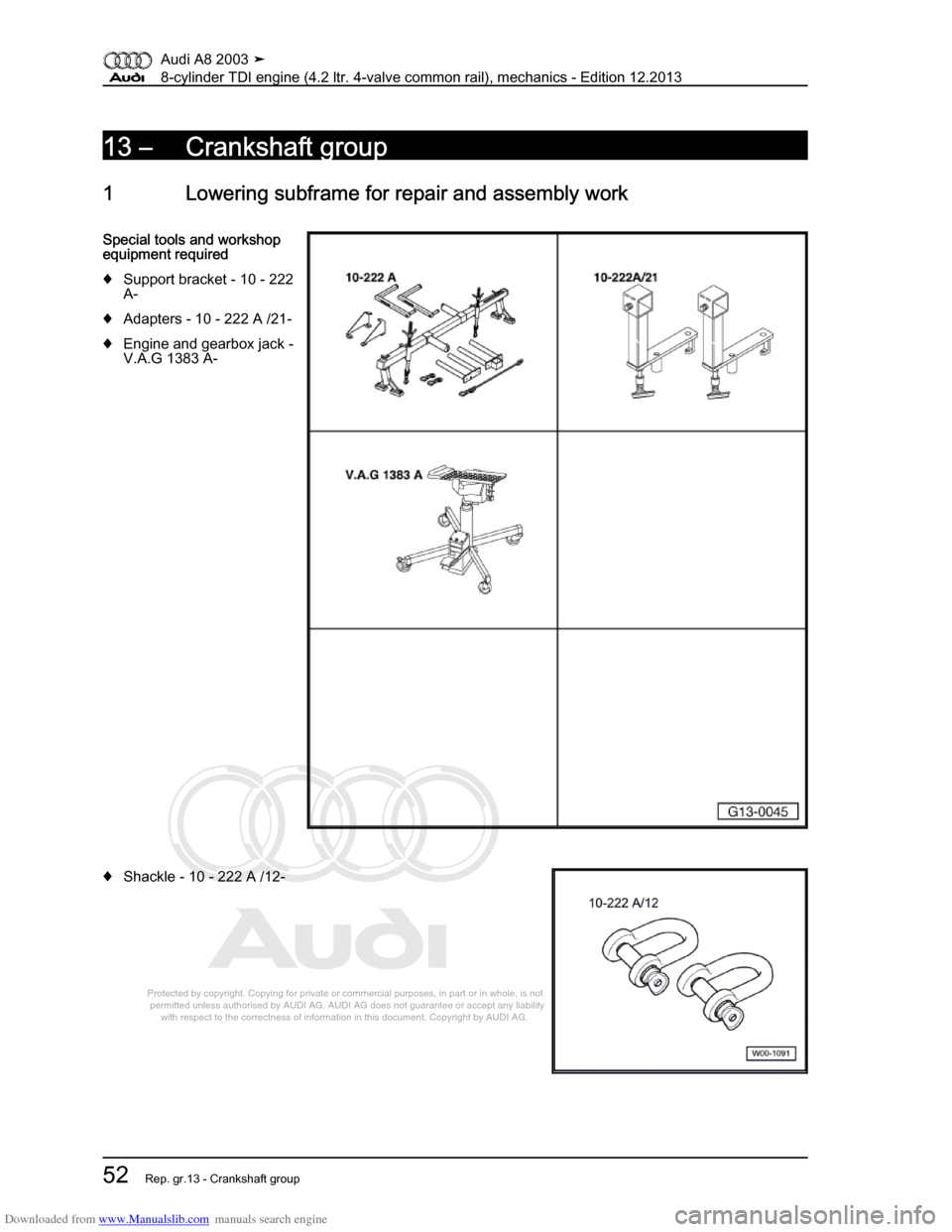 AUDI A8 2003 D3 / 2.G BVN BMC Engines Workshop Manual Downloaded from www.Manualslib.com manuals search engine 
Protected by copyright. Copying for private or commercial purposes, in p\
art or in whole, is not 
 permitted unless authorised by AUDI AG. AU