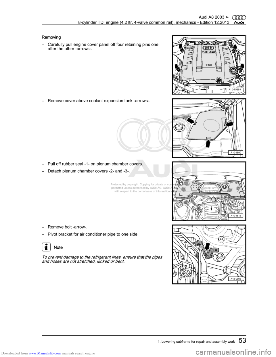 AUDI A8 2003 D3 / 2.G BVN BMC Engines Workshop Manual Downloaded from www.Manualslib.com manuals search engine 
Protected by copyright. Copying for private or commercial purposes, in p\
art or in whole, is not 
 permitted unless authorised by AUDI AG. AU