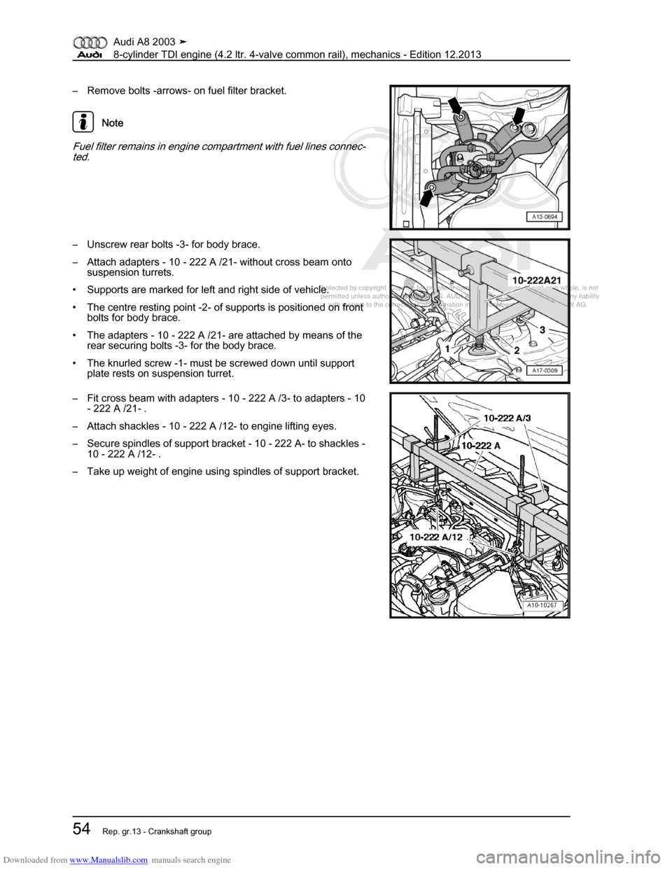 AUDI A8 2003 D3 / 2.G BVN BMC Engines Workshop Manual Downloaded from www.Manualslib.com manuals search engine 
Protected by copyright. Copying for private or commercial purposes, in p\
art or in whole, is not 
 permitted unless authorised by AUDI AG. AU
