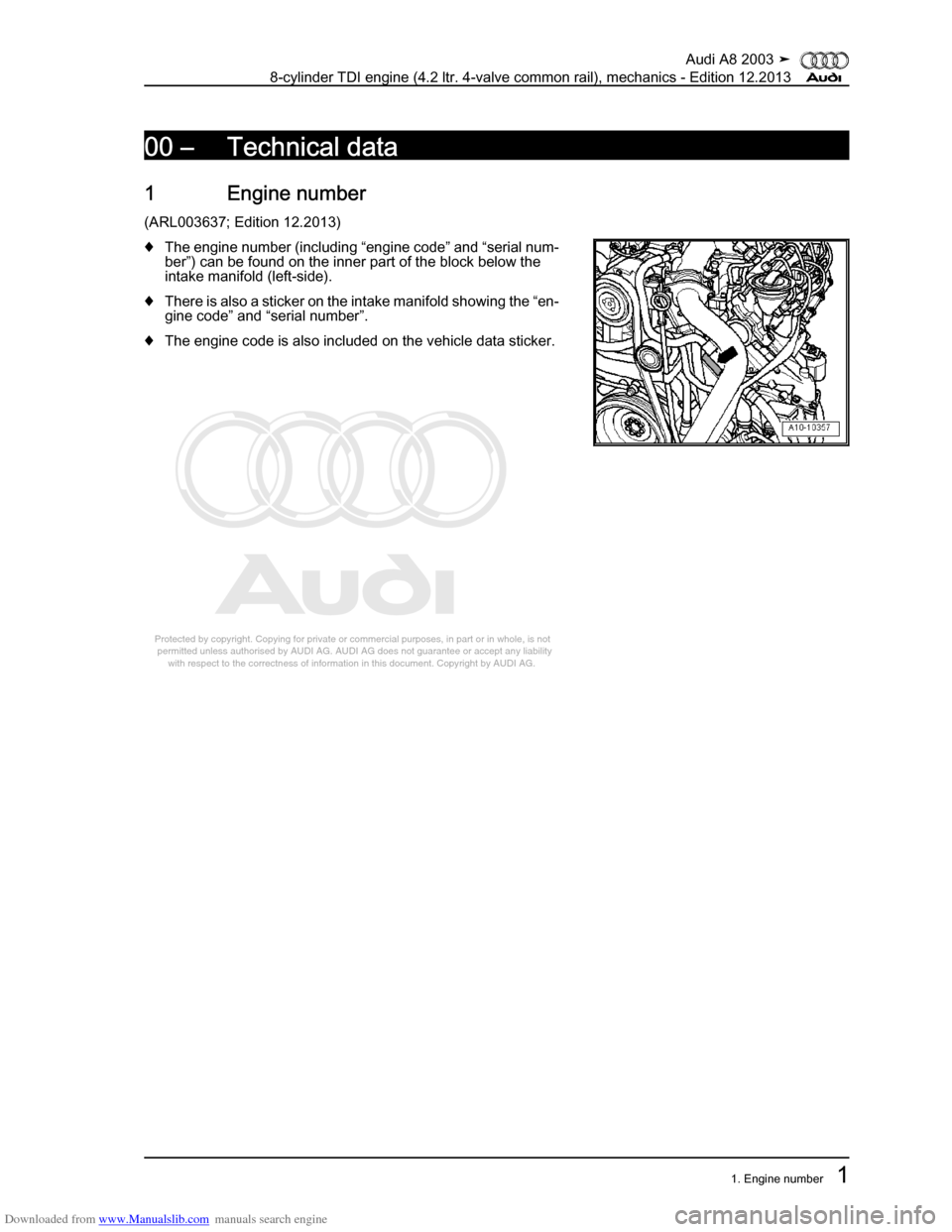AUDI A8 2003 D3 / 2.G BVN BMC Engines Workshop Manual Downloaded from www.Manualslib.com manuals search engine 
Protected by copyright. Copying for private or commercial purposes, in p\
art or in whole, is not 
 permitted unless authorised by AUDI AG. AU