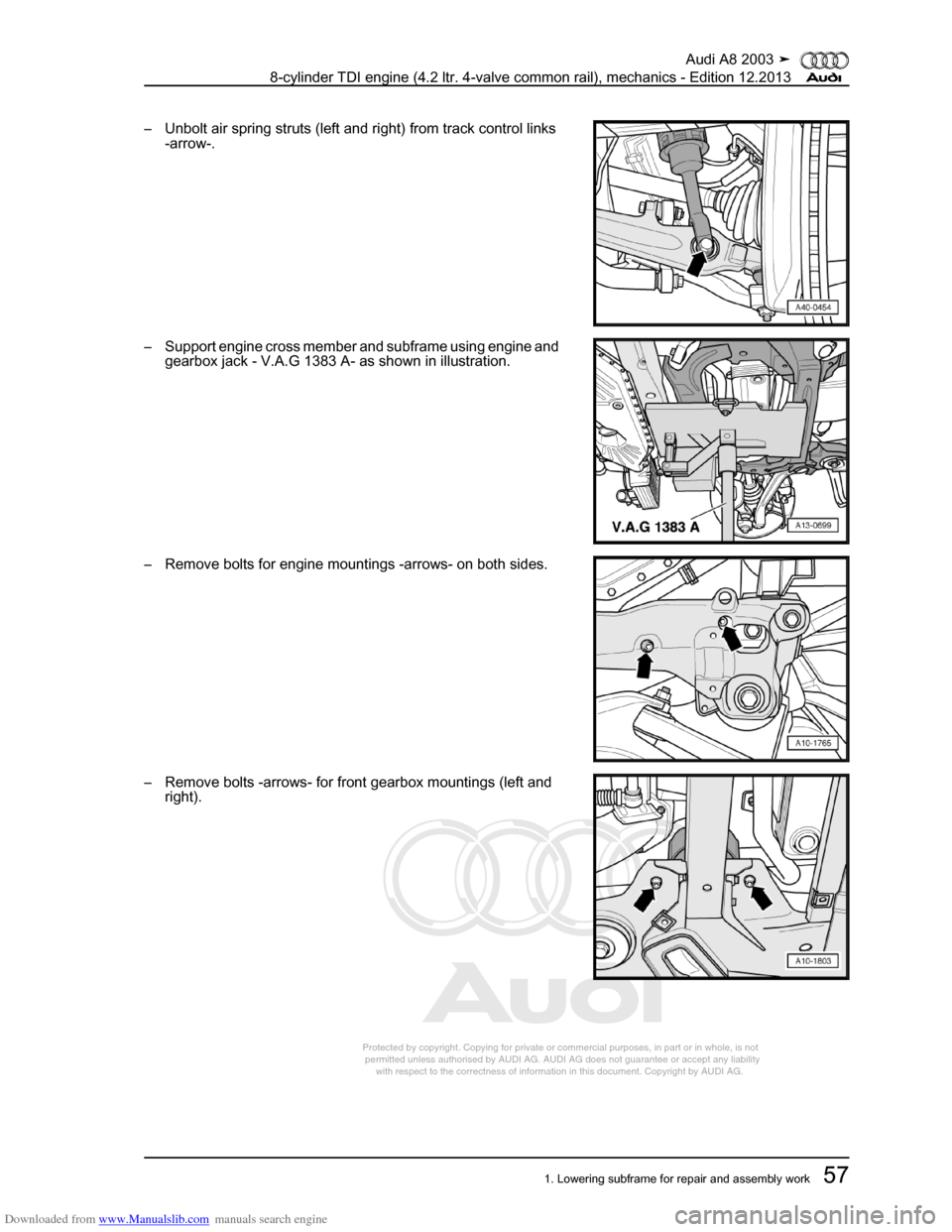 AUDI A8 2003 D3 / 2.G BVN BMC Engines Workshop Manual Downloaded from www.Manualslib.com manuals search engine 
Protected by copyright. Copying for private or commercial purposes, in p\
art or in whole, is not 
 permitted unless authorised by AUDI AG. AU