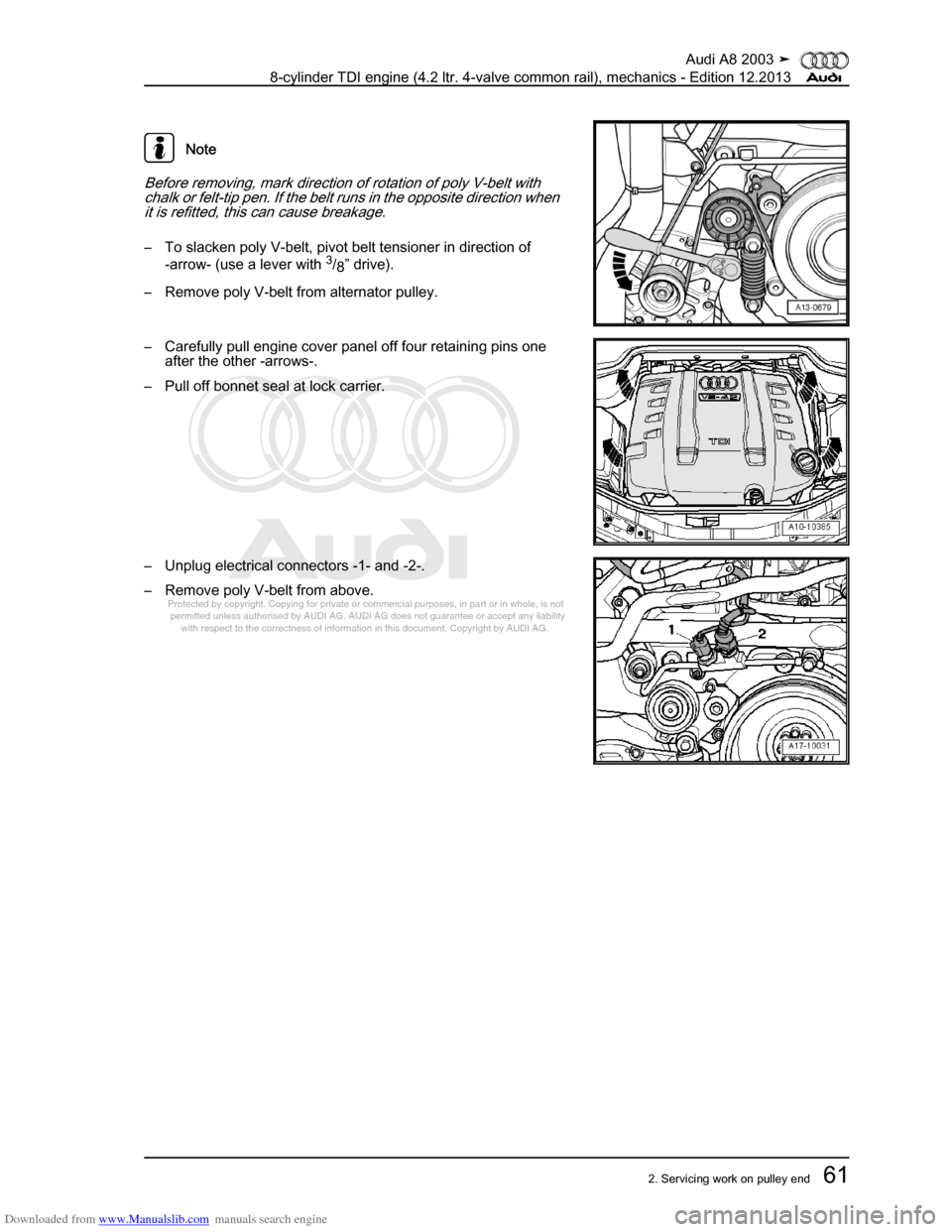 AUDI A8 2003 D3 / 2.G BVN BMC Engines Workshop Manual Downloaded from www.Manualslib.com manuals search engine 
Protected by copyright. Copying for private or commercial purposes, in p\
art or in whole, is not 
 permitted unless authorised by AUDI AG. AU