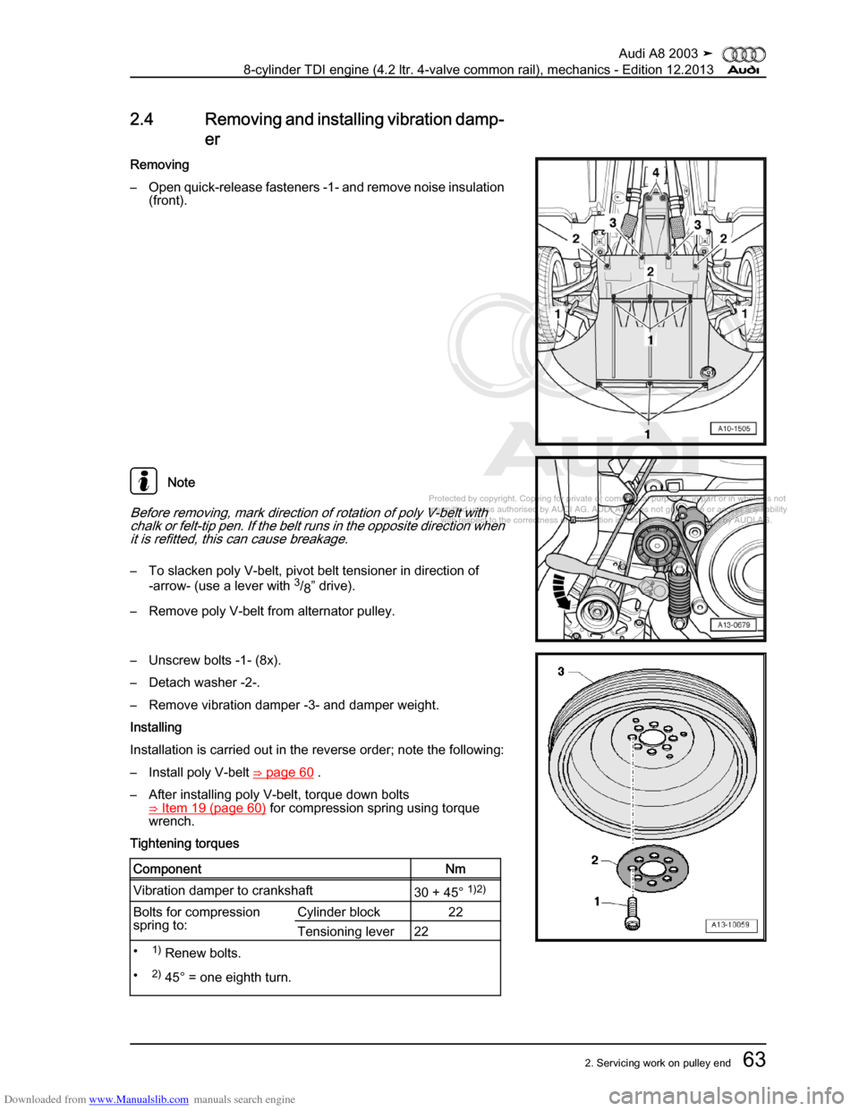 AUDI A8 2003 D3 / 2.G BVN BMC Engines Workshop Manual Downloaded from www.Manualslib.com manuals search engine 
Protected by copyright. Copying for private or commercial purposes, in p\
art or in whole, is not 
 permitted unless authorised by AUDI AG. AU