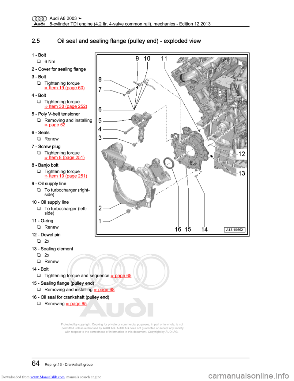 AUDI A8 2003 D3 / 2.G BVN BMC Engines Workshop Manual Downloaded from www.Manualslib.com manuals search engine 
Protected by copyright. Copying for private or commercial purposes, in p\
art or in whole, is not 
 permitted unless authorised by AUDI AG. AU