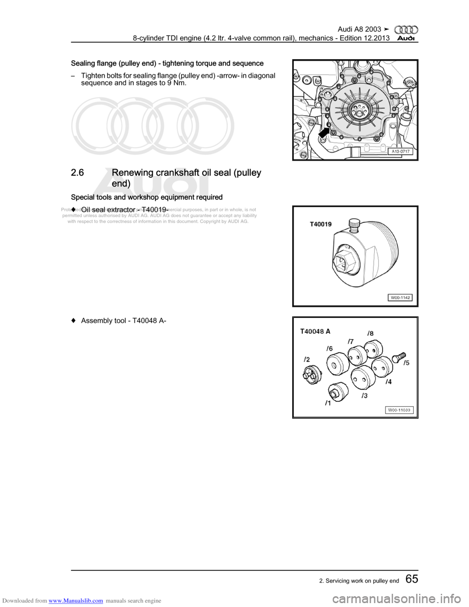 AUDI A8 2003 D3 / 2.G BVN BMC Engines Workshop Manual Downloaded from www.Manualslib.com manuals search engine 
Protected by copyright. Copying for private or commercial purposes, in p\
art or in whole, is not 
 permitted unless authorised by AUDI AG. AU