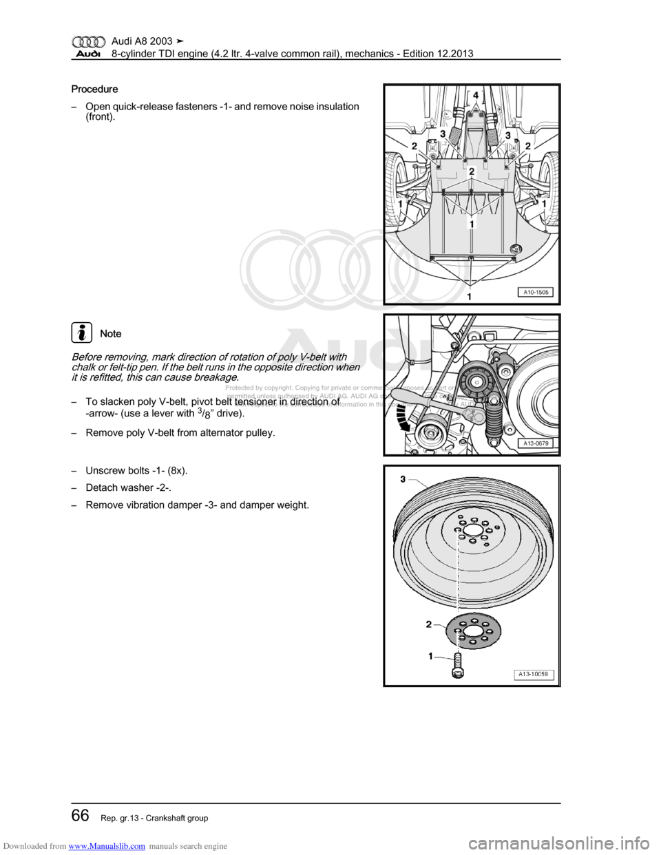 AUDI A8 2003 D3 / 2.G BVN BMC Engines Workshop Manual Downloaded from www.Manualslib.com manuals search engine 
Protected by copyright. Copying for private or commercial purposes, in p\
art or in whole, is not 
 permitted unless authorised by AUDI AG. AU