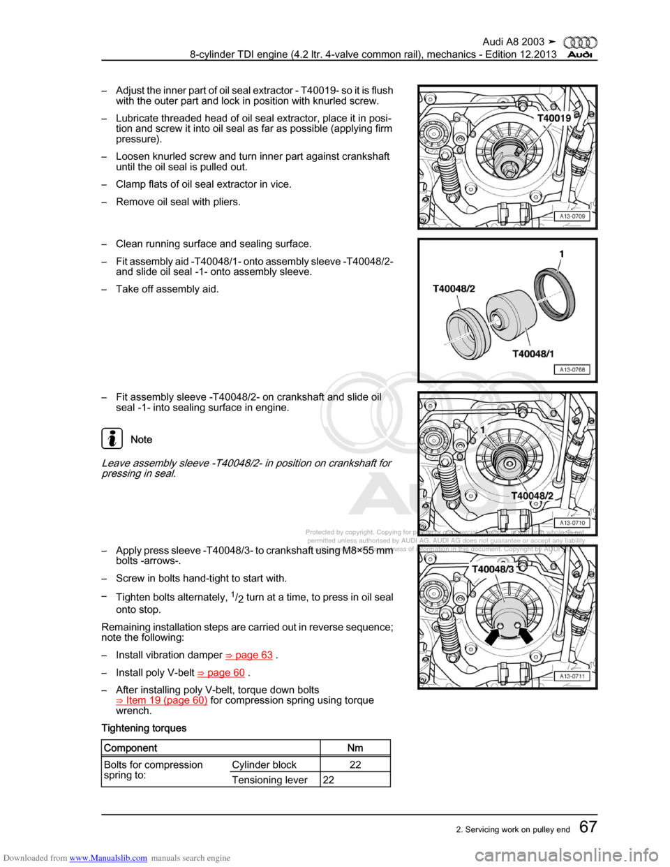 AUDI A8 2003 D3 / 2.G BVN BMC Engines Workshop Manual Downloaded from www.Manualslib.com manuals search engine 
Protected by copyright. Copying for private or commercial purposes, in p\
art or in whole, is not 
 permitted unless authorised by AUDI AG. AU