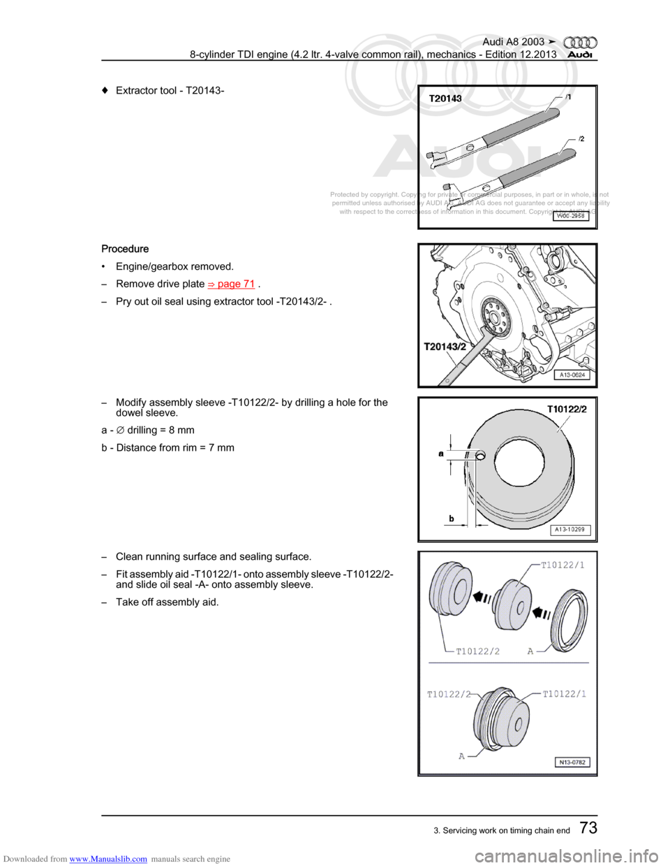 AUDI A8 2003 D3 / 2.G BVN BMC Engines Workshop Manual Downloaded from www.Manualslib.com manuals search engine 
Protected by copyright. Copying for private or commercial purposes, in p\
art or in whole, is not 
 permitted unless authorised by AUDI AG. AU